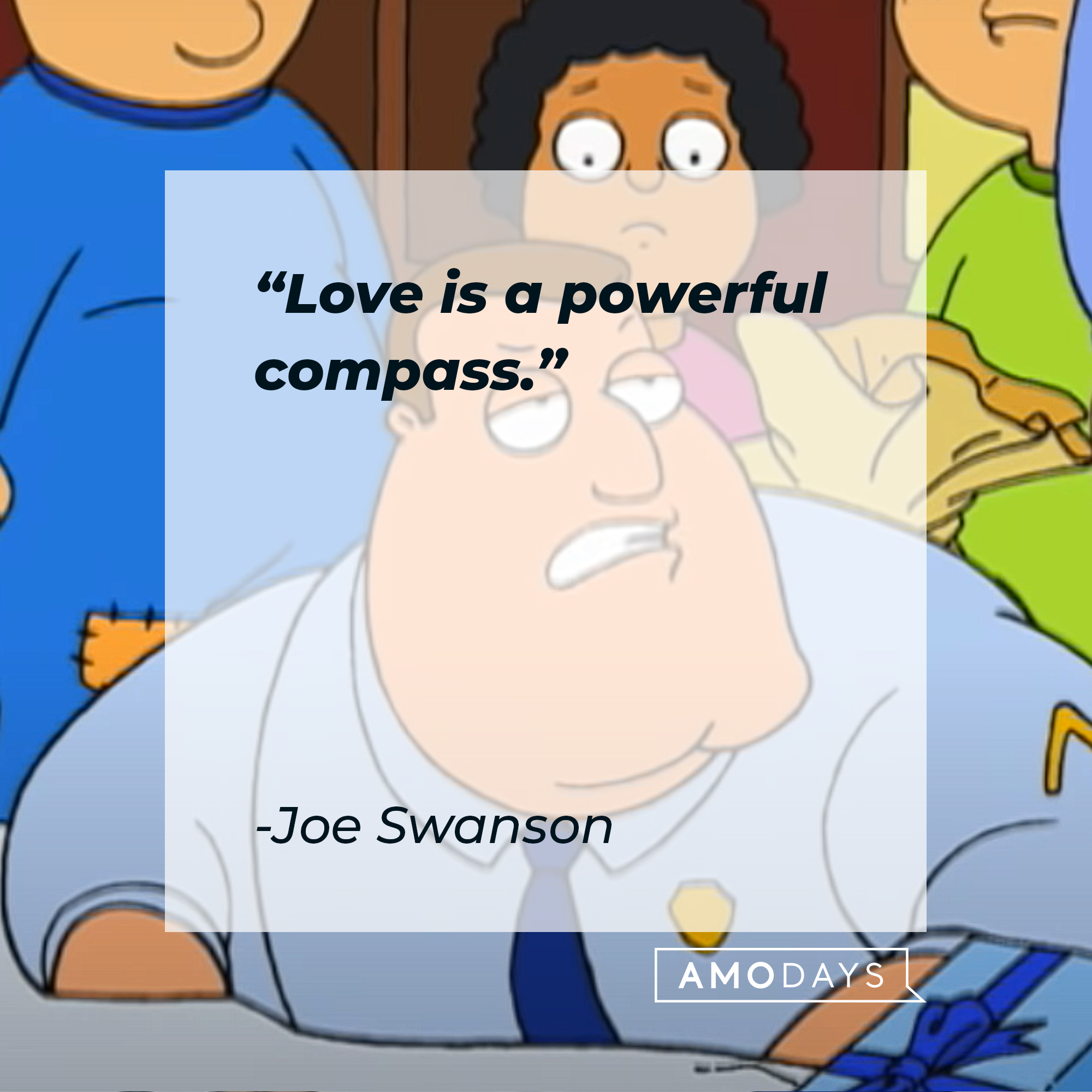 Joe Swanson from "Family Guy" with his quote: “Love is a powerful compass.” | Source: YouTube.com/TBS
