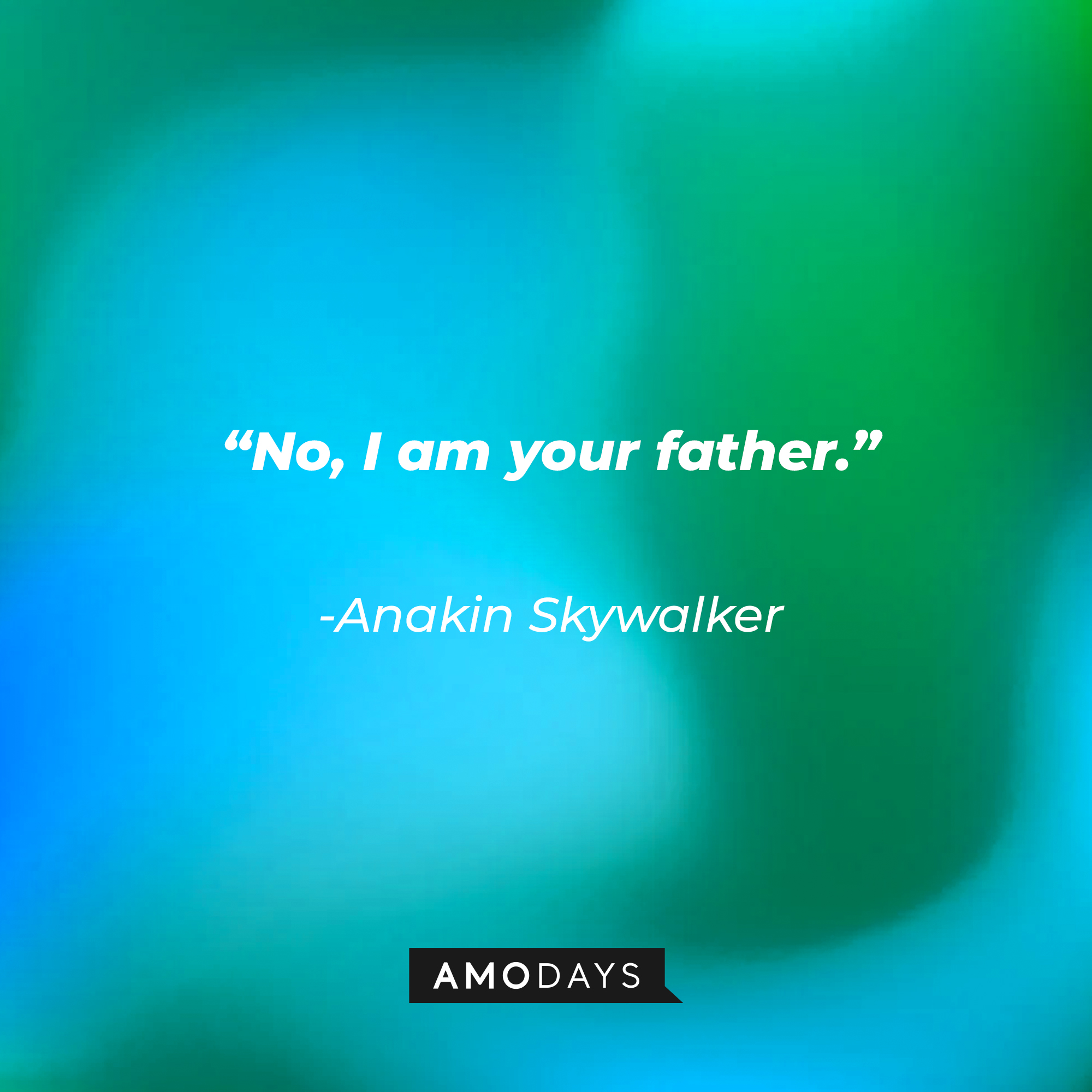 Anakin Skywalker’s quote: “No, I am your father.” | Source: AmoDays
