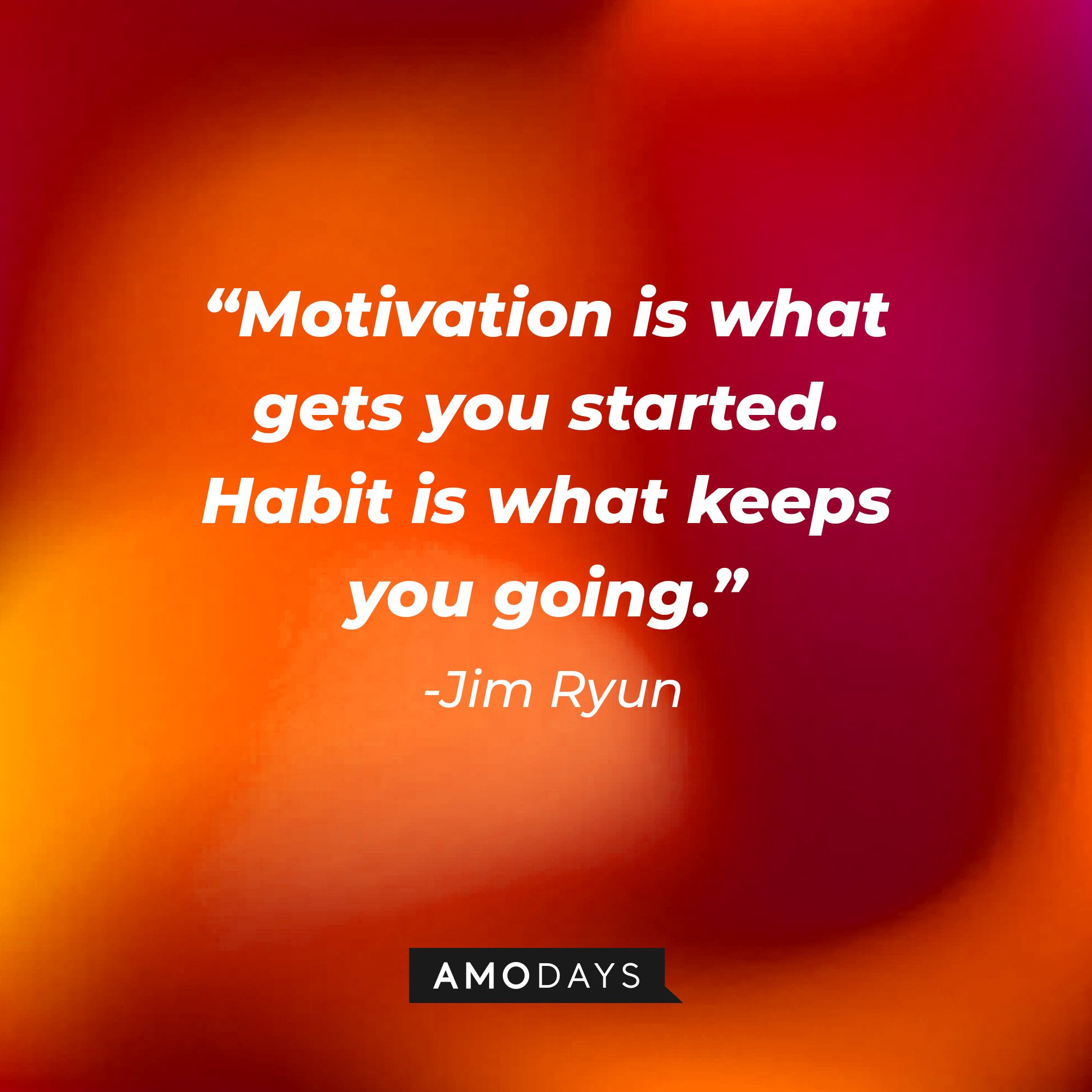 Jim Ryun's quote: “Motivation is what gets you started. Habit is what keeps you going.” | Image: AmoDays