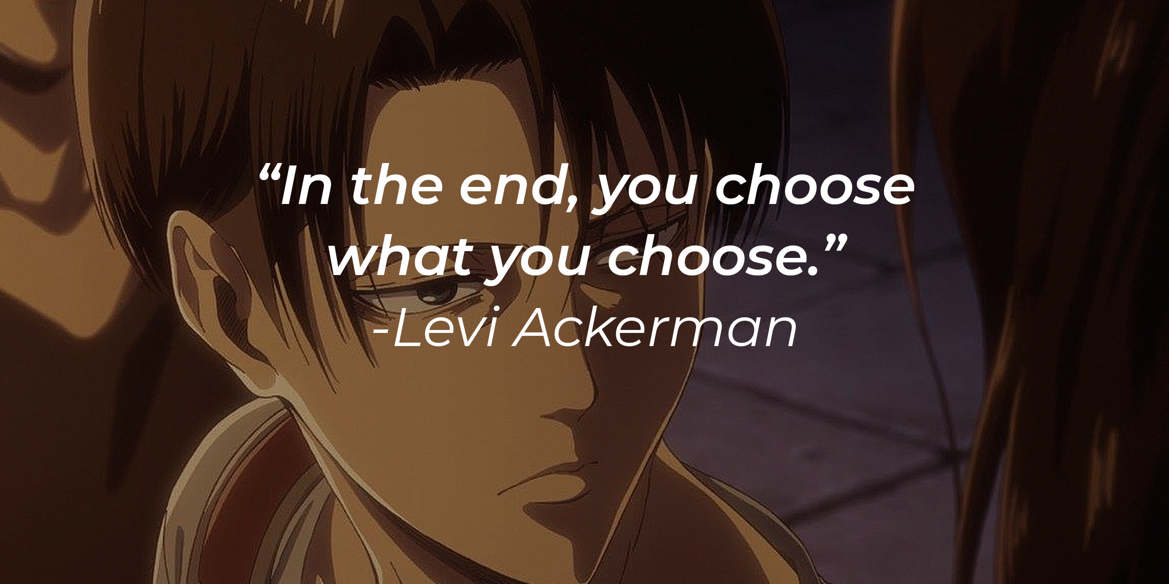 Levi Ackerman, with his quote: "In the end, you choose what you choose." │Source: facebook.com/AttackOnTitan