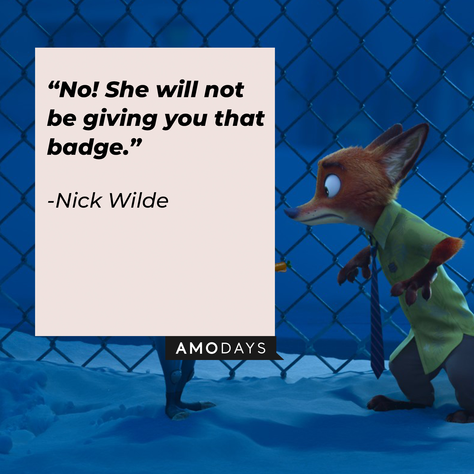 Nick Wilde, with his quote: "No! She will not be giving you that badge.” | Source:  facebook.com/DisneyZootopia