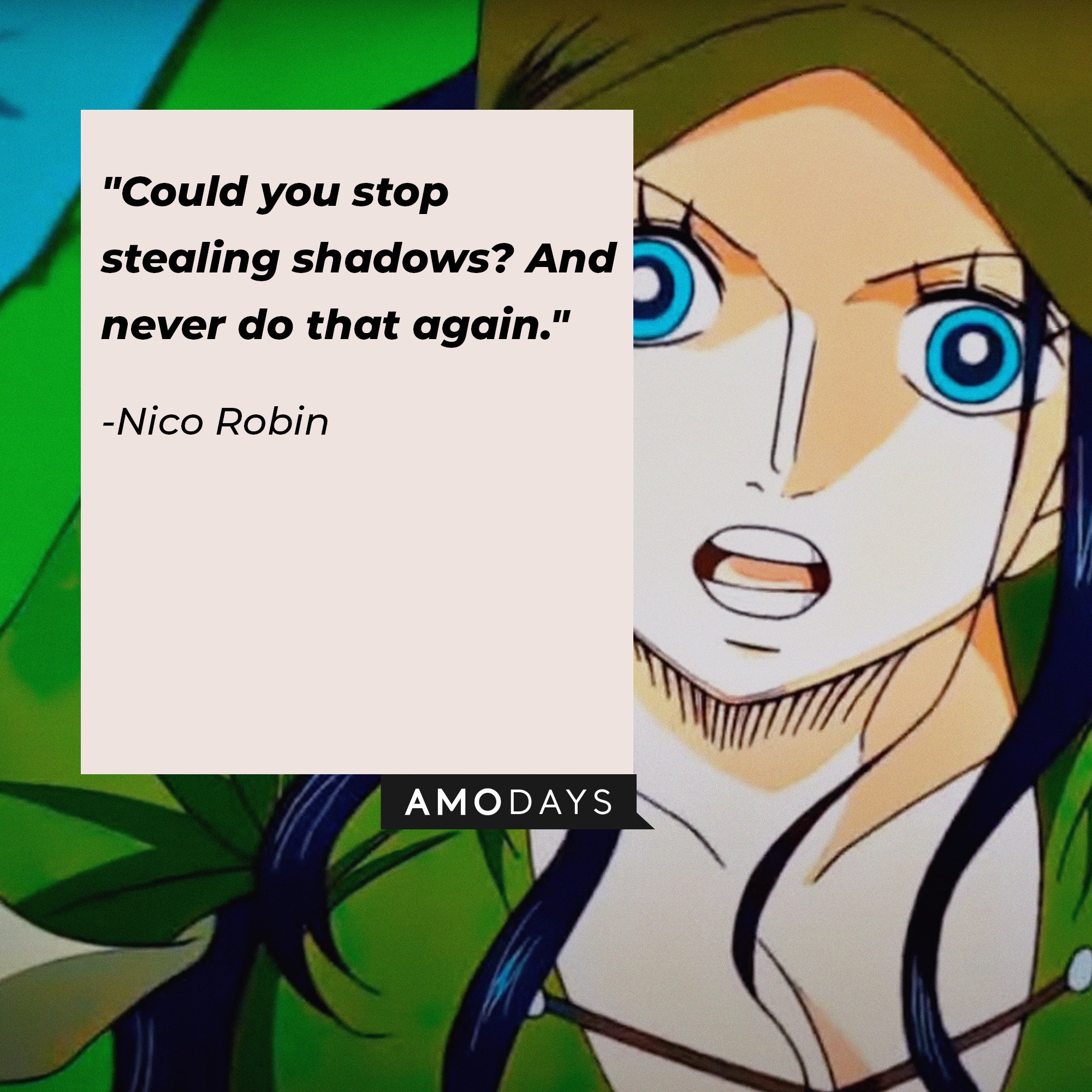 Nico Robin’s quote: "Could you stop stealing shadows? And never do that again." | Image: AmoDays