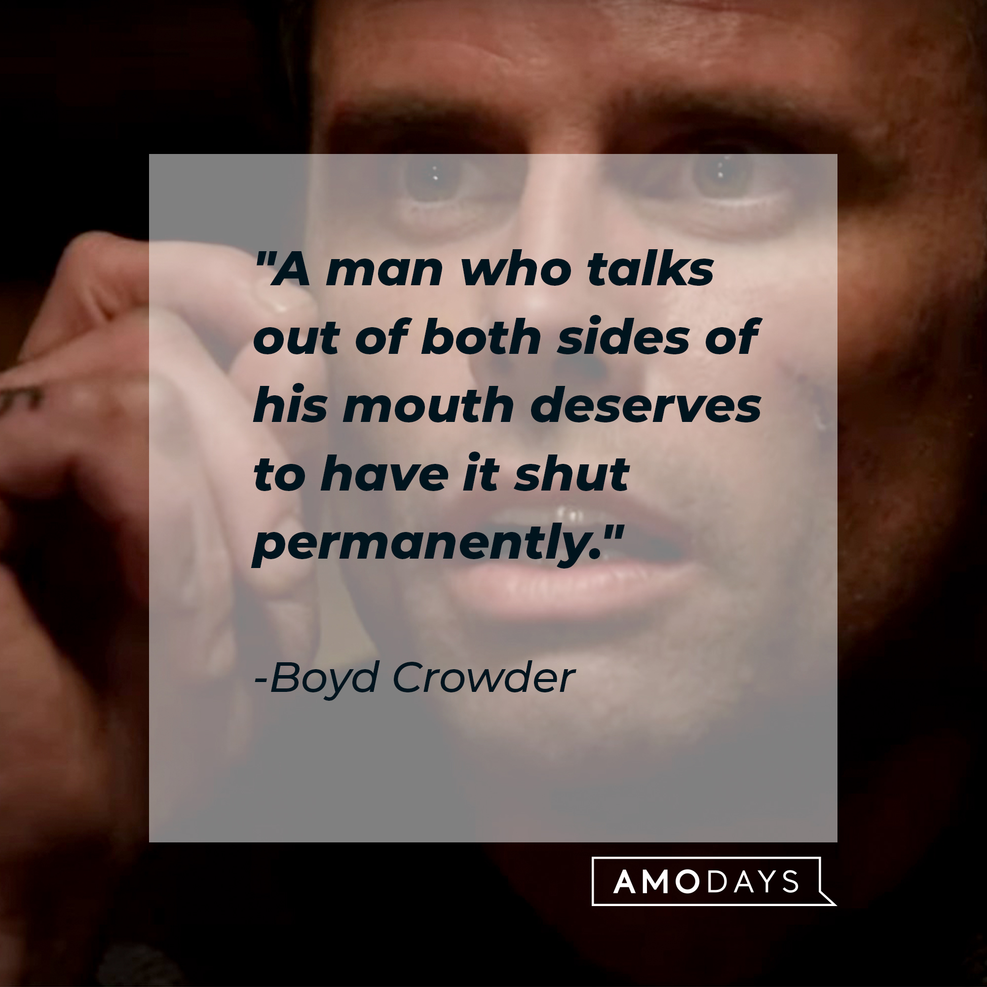 An image of Boyd Crowder with his quote: "A man who talks out of both sides of his mouth deserves to have it shut permanently." | Source: youtube.com/FXNetworks