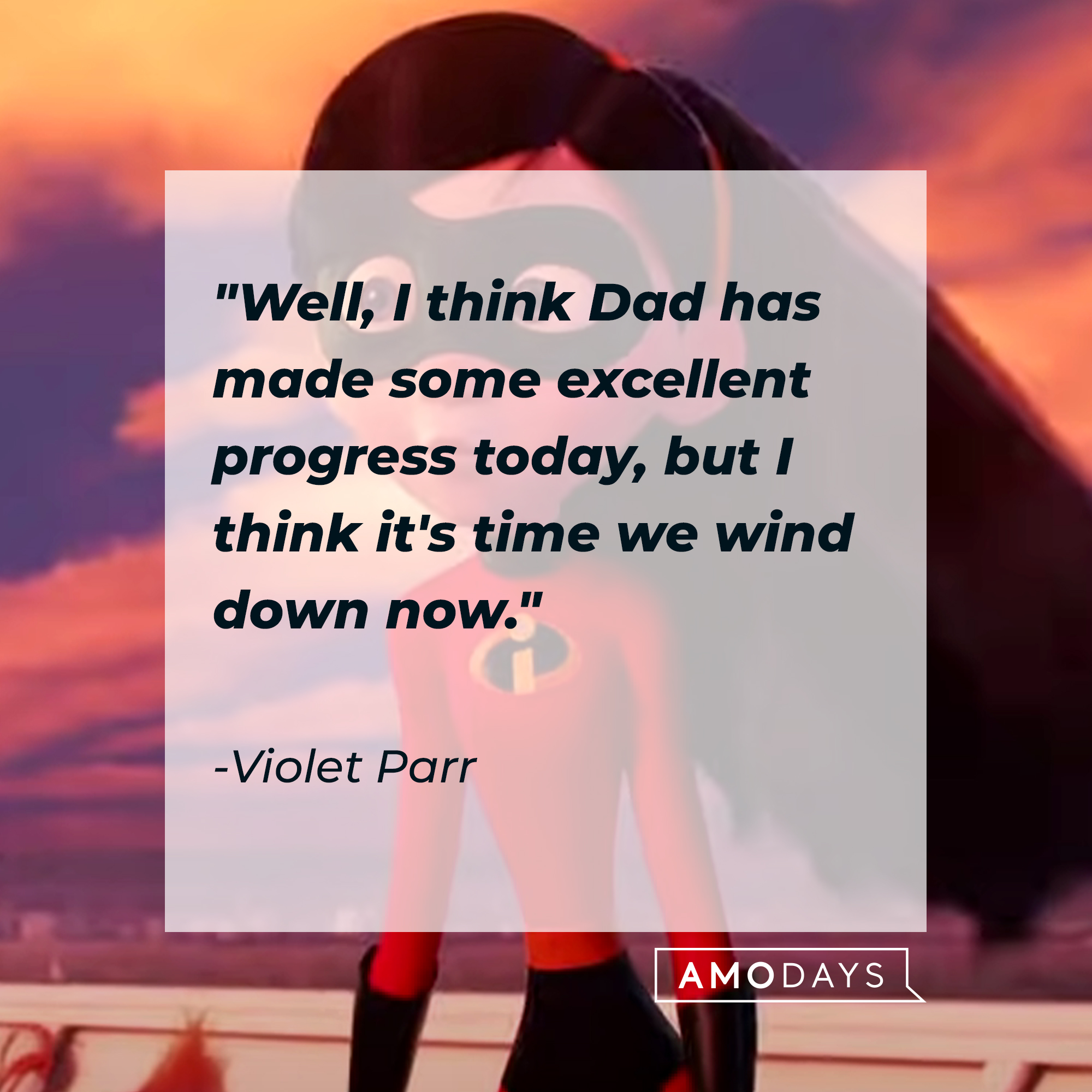 Violet Parr with her quote: "Well, I think Dad has made some excellent progress today, but I think it's time we wind down now." | Source: Youtube/pixar