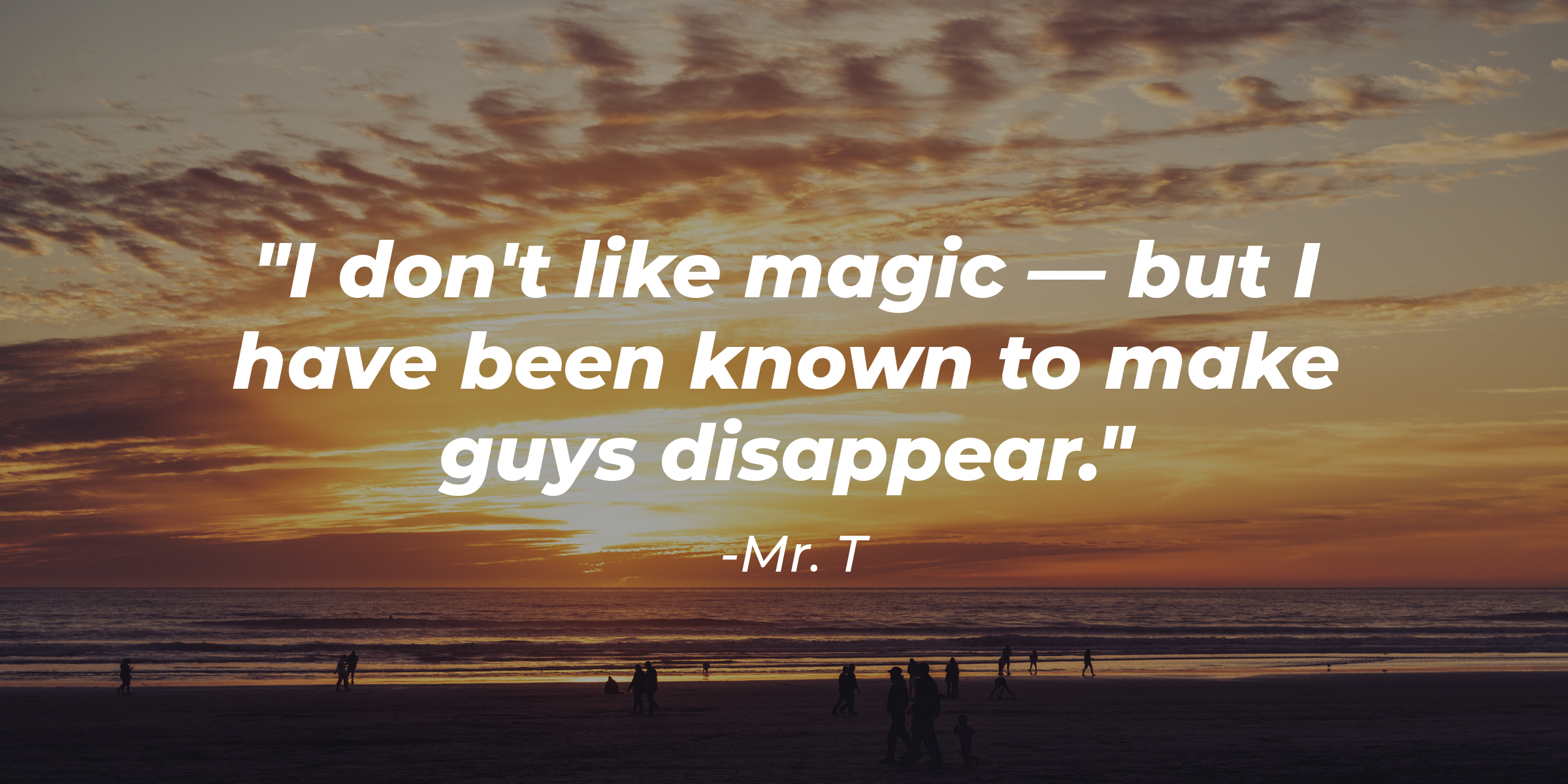 Unsplash | Photo of the beach at sunset with the quote: "I don't like magic—but I have been known to make guys disappear."