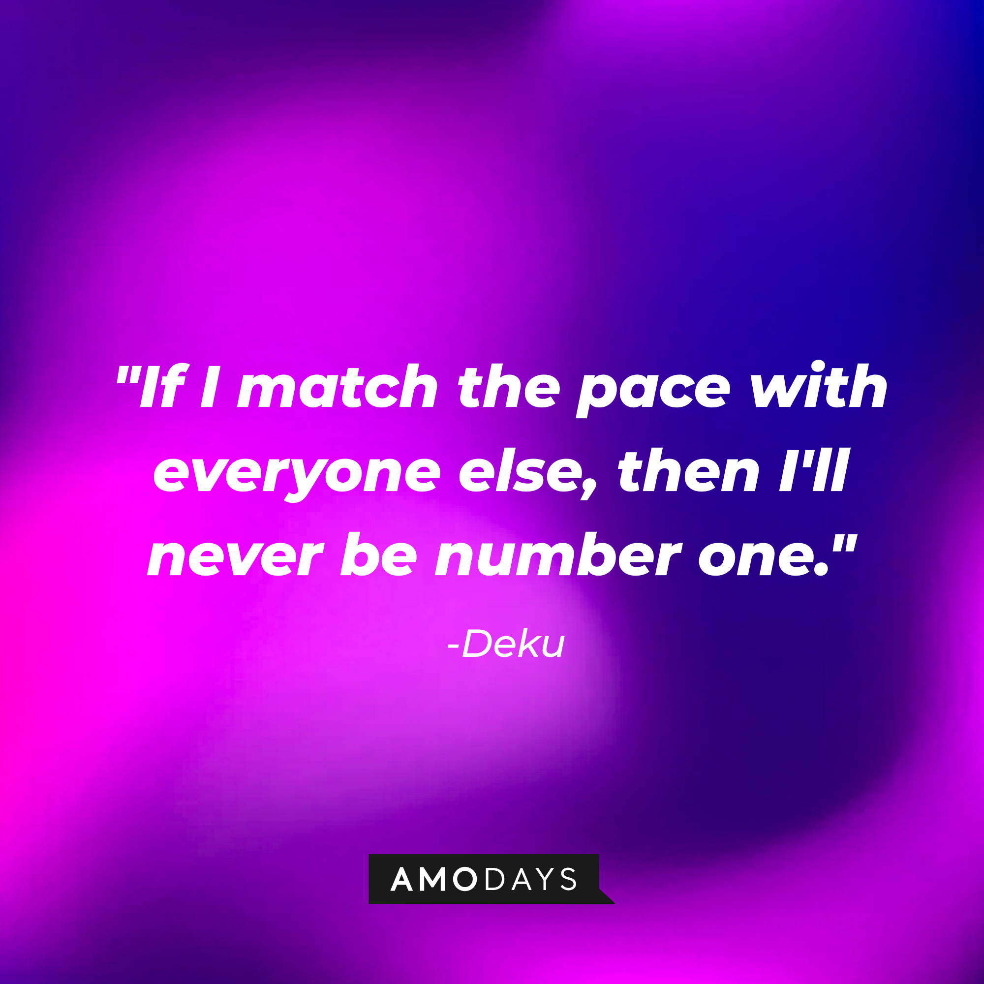 Deku's quote: "If I match the pace with everyone else, then I'll never be number one." | Source: AmoDays