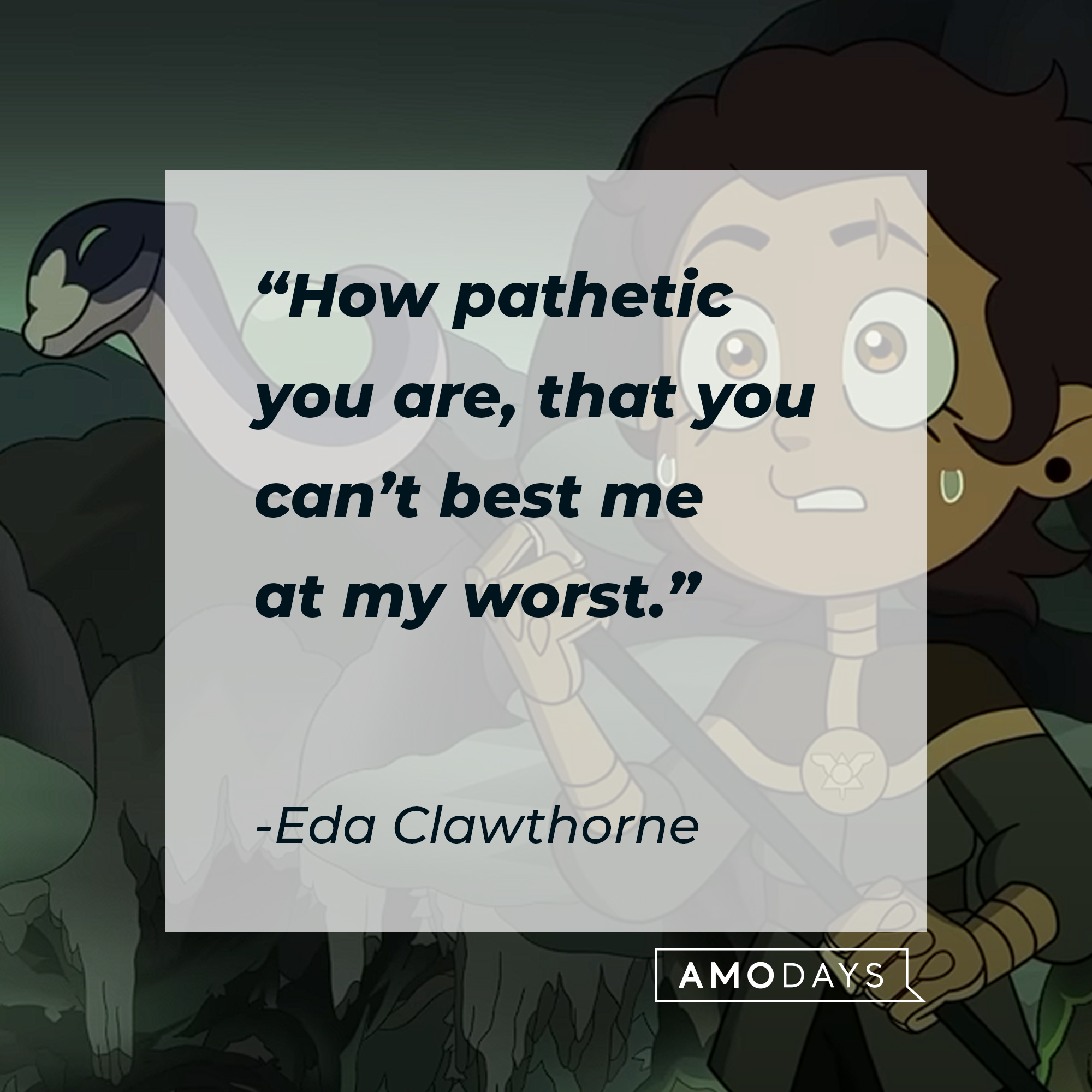 Eda Clawthorne's quote: “How pathetic you are, that you can’t best me at my worst.” | Source: youtube.com/disneychannel