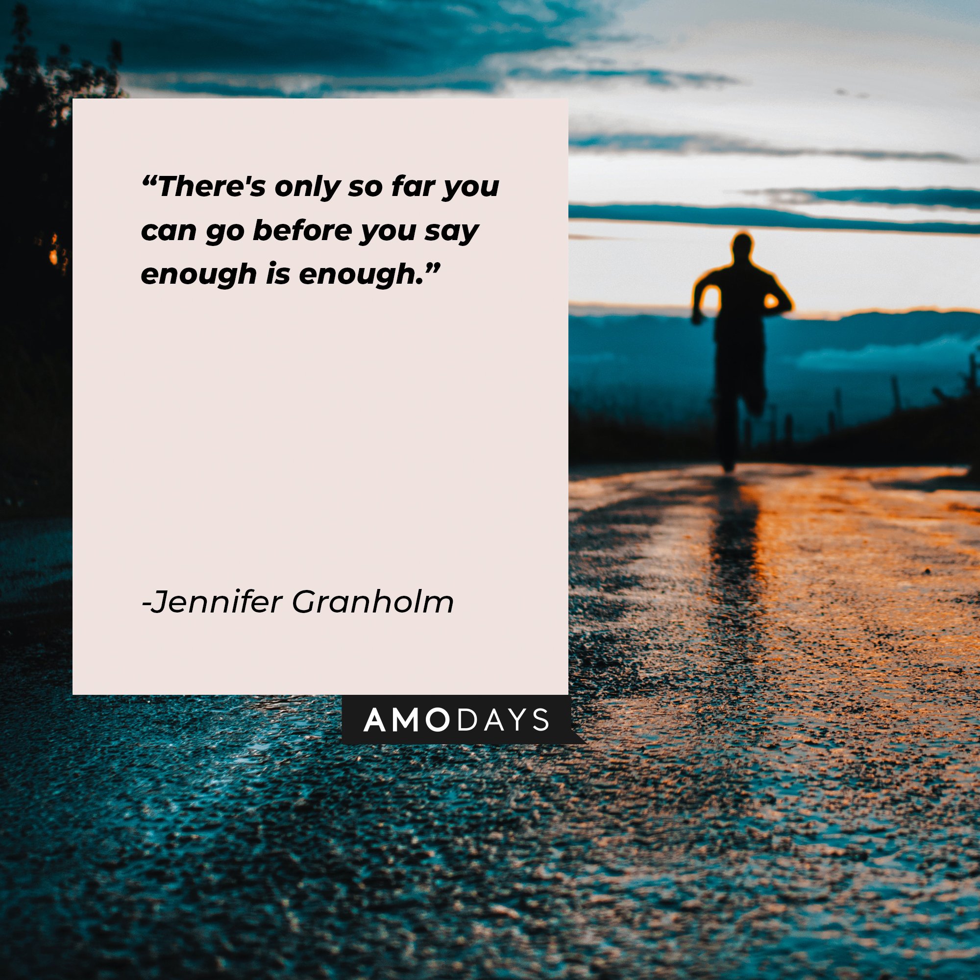 Jennifer Granholm’s quote: “There's only so far you can go before you say enough is enough.” | Image: AmoDays 
