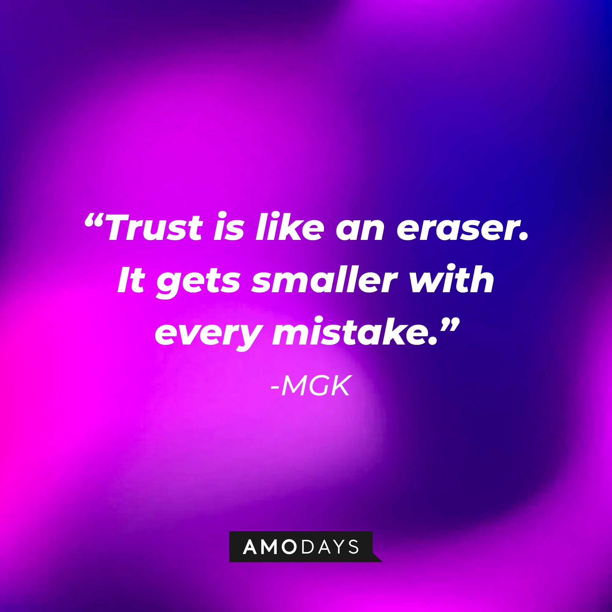 MGK's quote: "Trust is like an eraser. It gets smaller with every mistake." | Image: AmoDays
