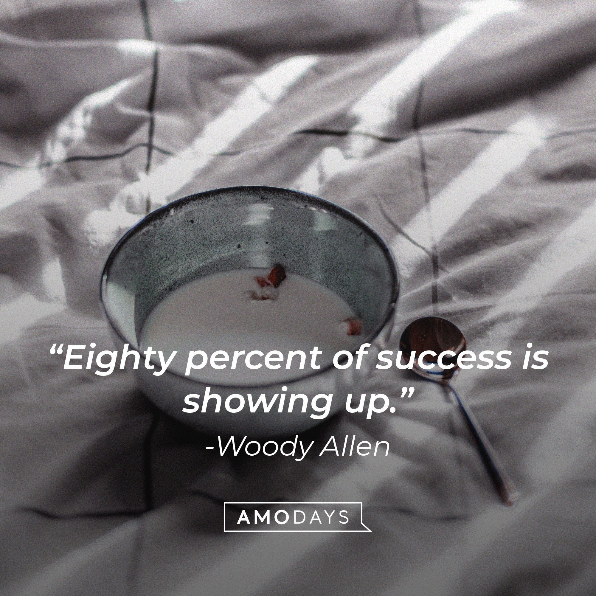 Woody Allen's quote: “Eighty percent of success is showing up.” | Image: AmoDays 
