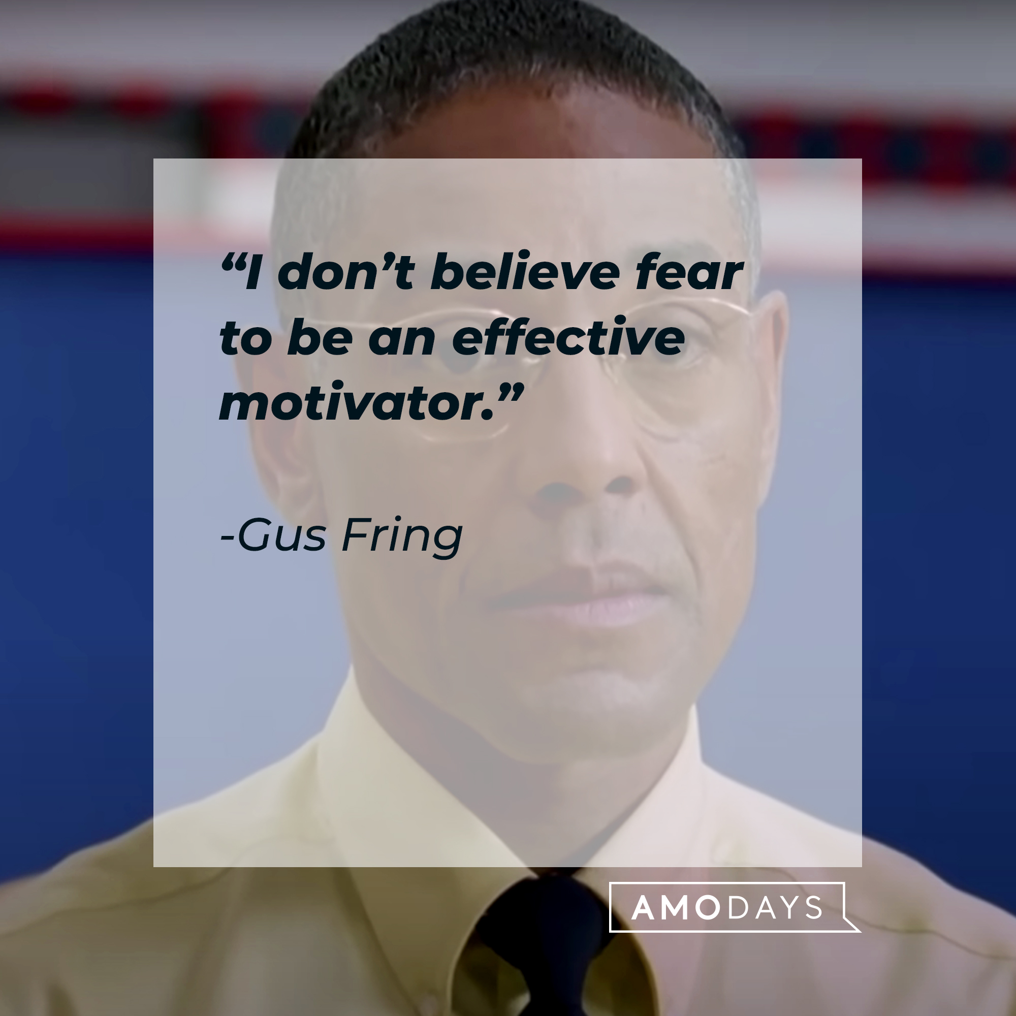 Gus Fring’s quote: “I don’t believe fear to be an effective motivator.” | Source: Youtube.com/breakingbad