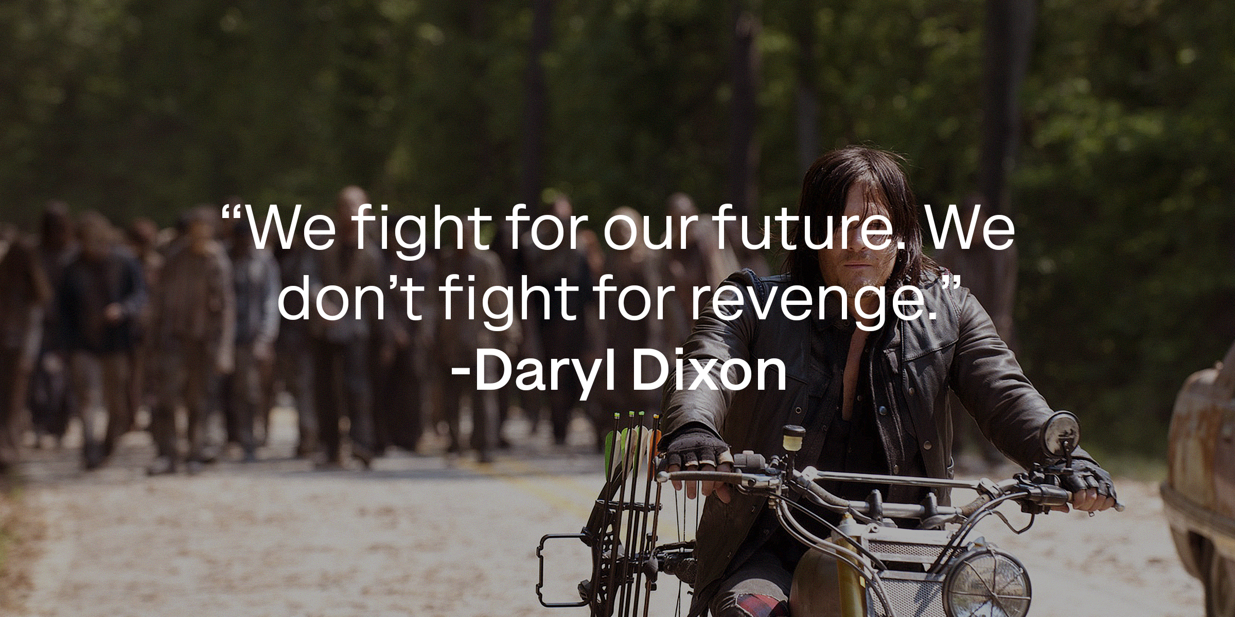 Daryl Dixon on a motorbike with his quote: “We fight for our future. We don’t fight for revenge.” | facebook.com/TheWalkingDeadAMC