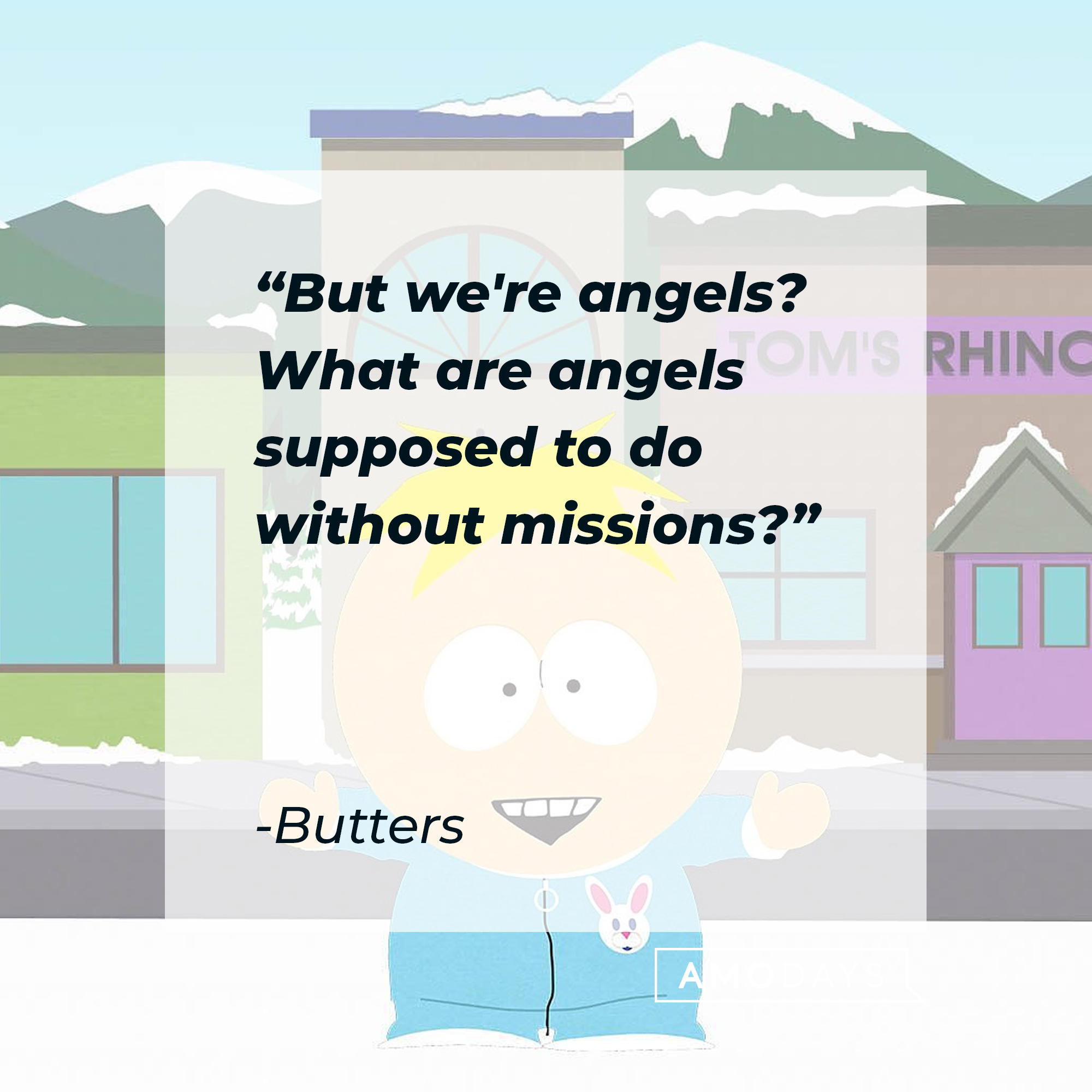 Butters' quote: "But we're angels? What are angels supposed to do without missions?" | Source: facebook.com/southpark