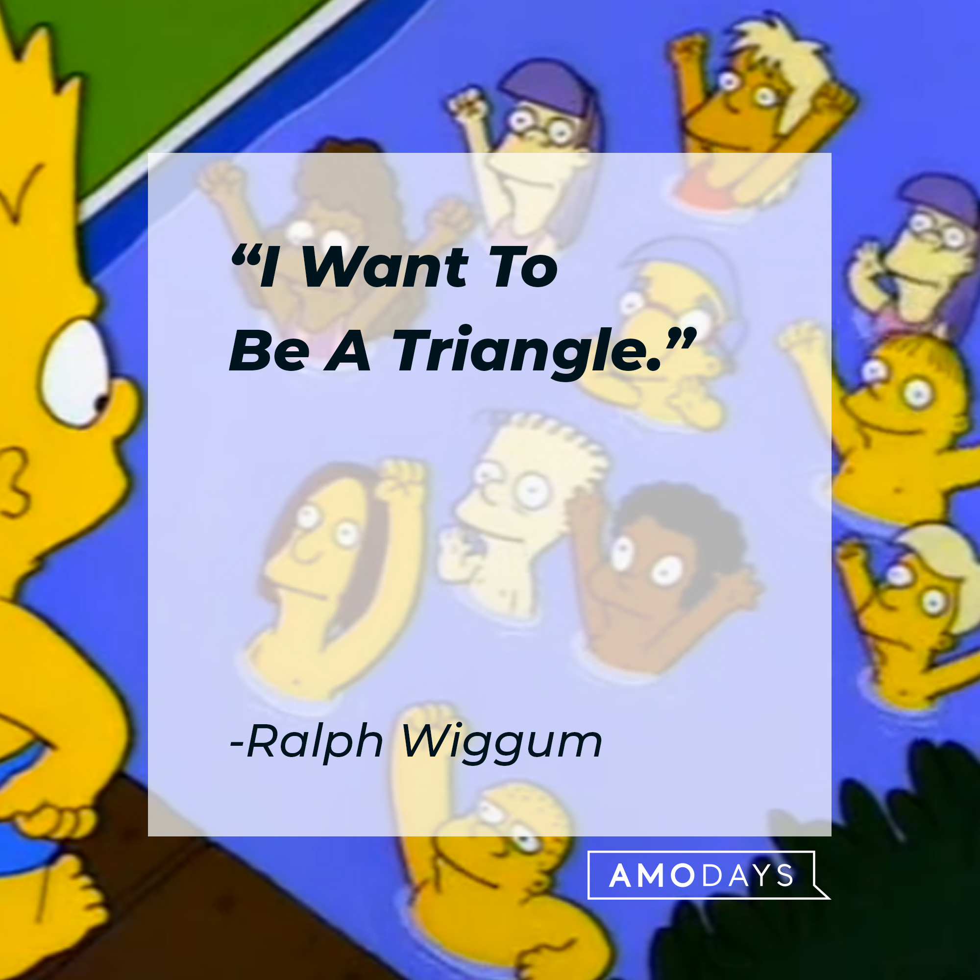 Ralph Wiggum's quote: "I Want To Be A Triangle." | Source: facebook.com/TheSimpsons
