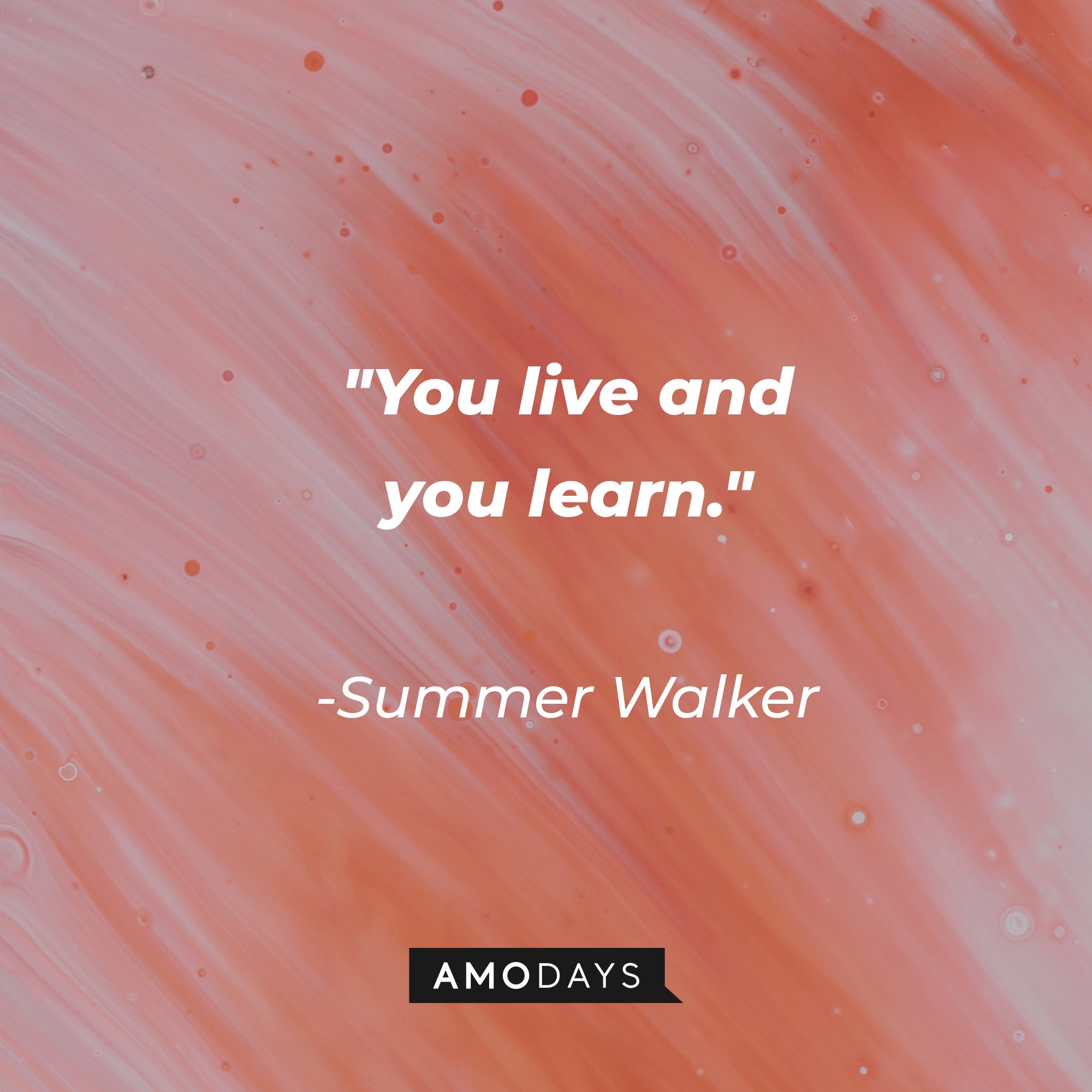 Summer Walker's quote: "You live and you learn." | Image: AmoDays