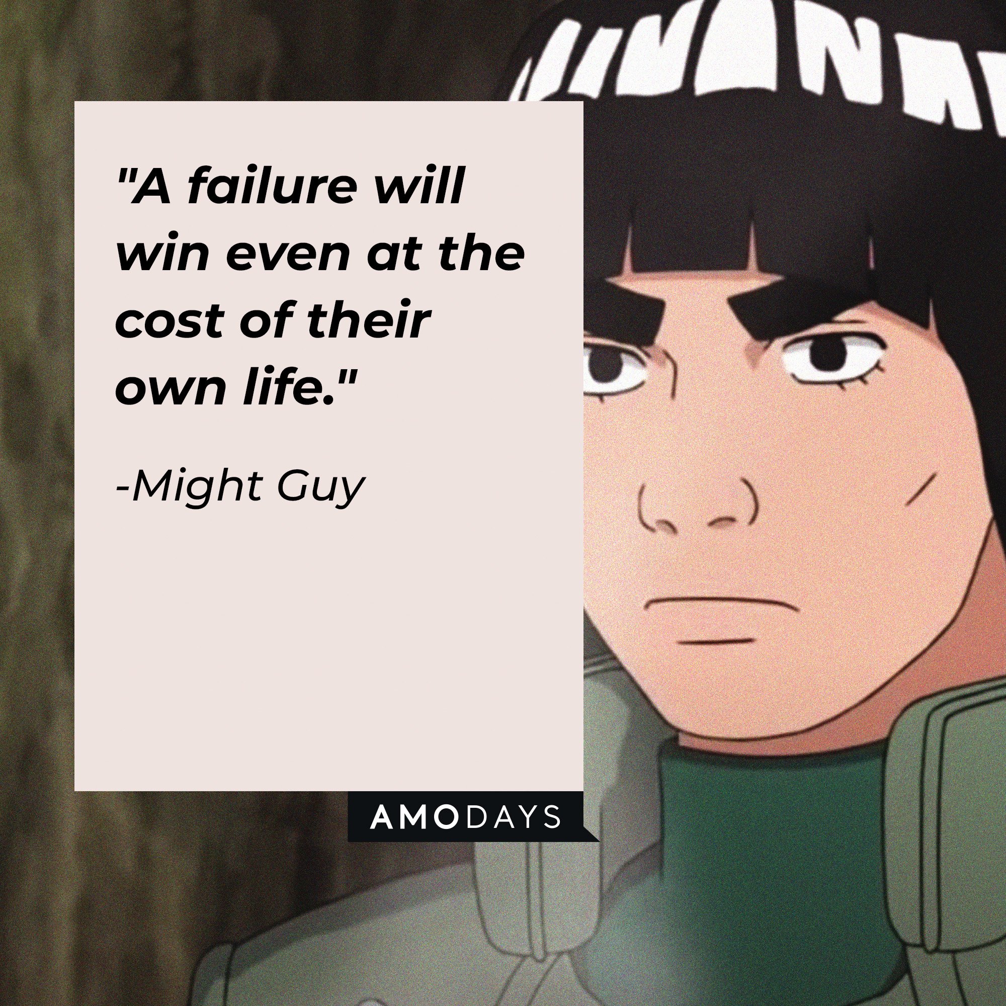 Might Guy's quote: "A failure will win even at the cost of their own life." | Image: AmoDays