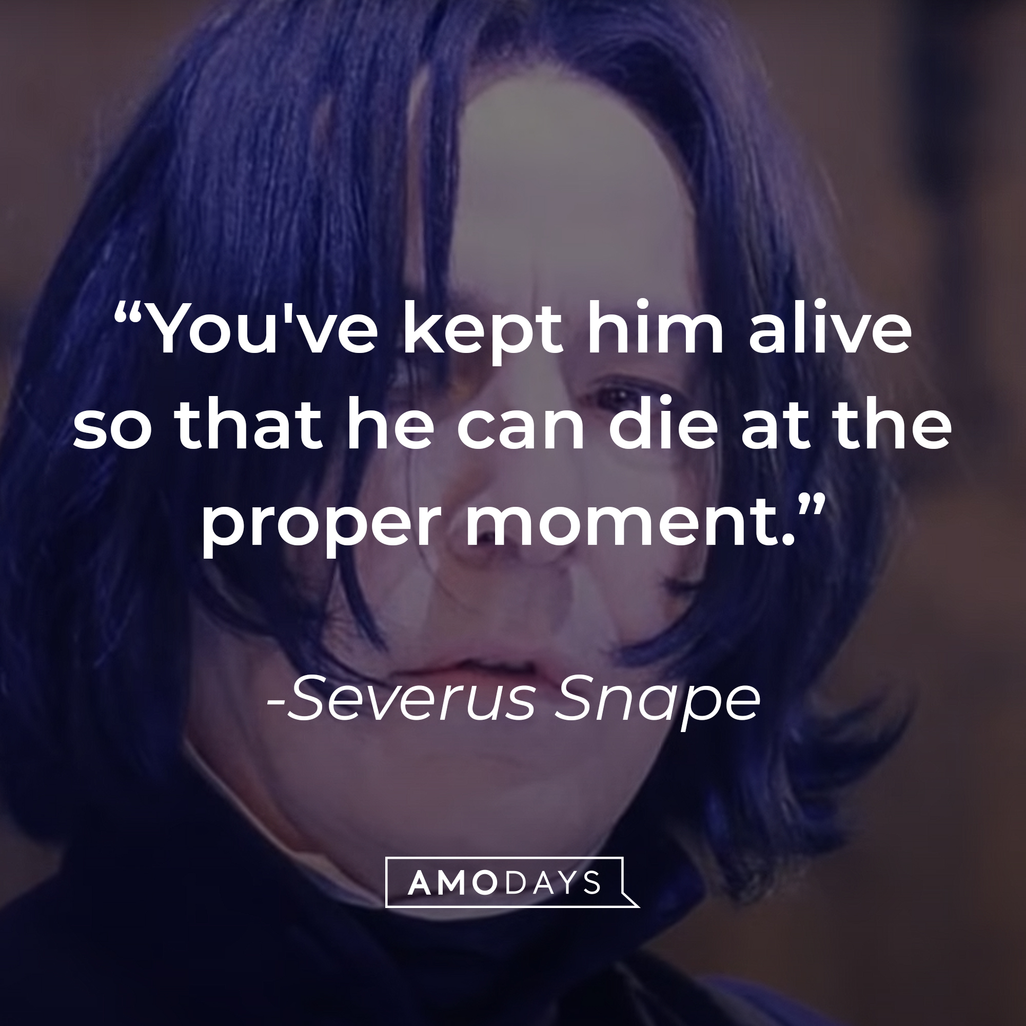 Severus Snape's quote: "You've kept him alive so that he can die at the proper moment." | Source: YouTube/harrypotter