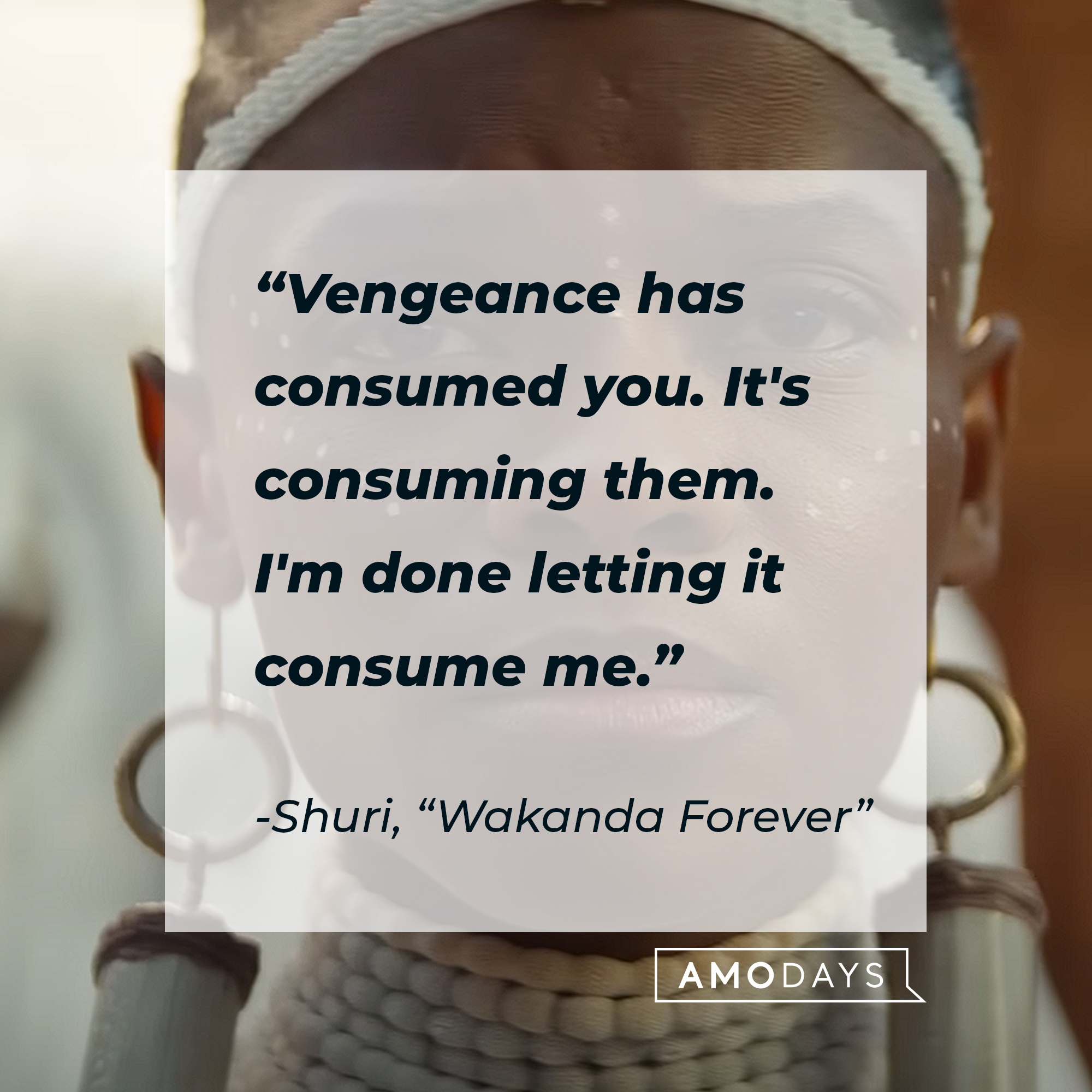 Shuri's quote from "Wakanda Forever:" "Vengeance has consumed you. it's consuming them. I'm done letting it consume me." | Source: Youtube.com/marvel