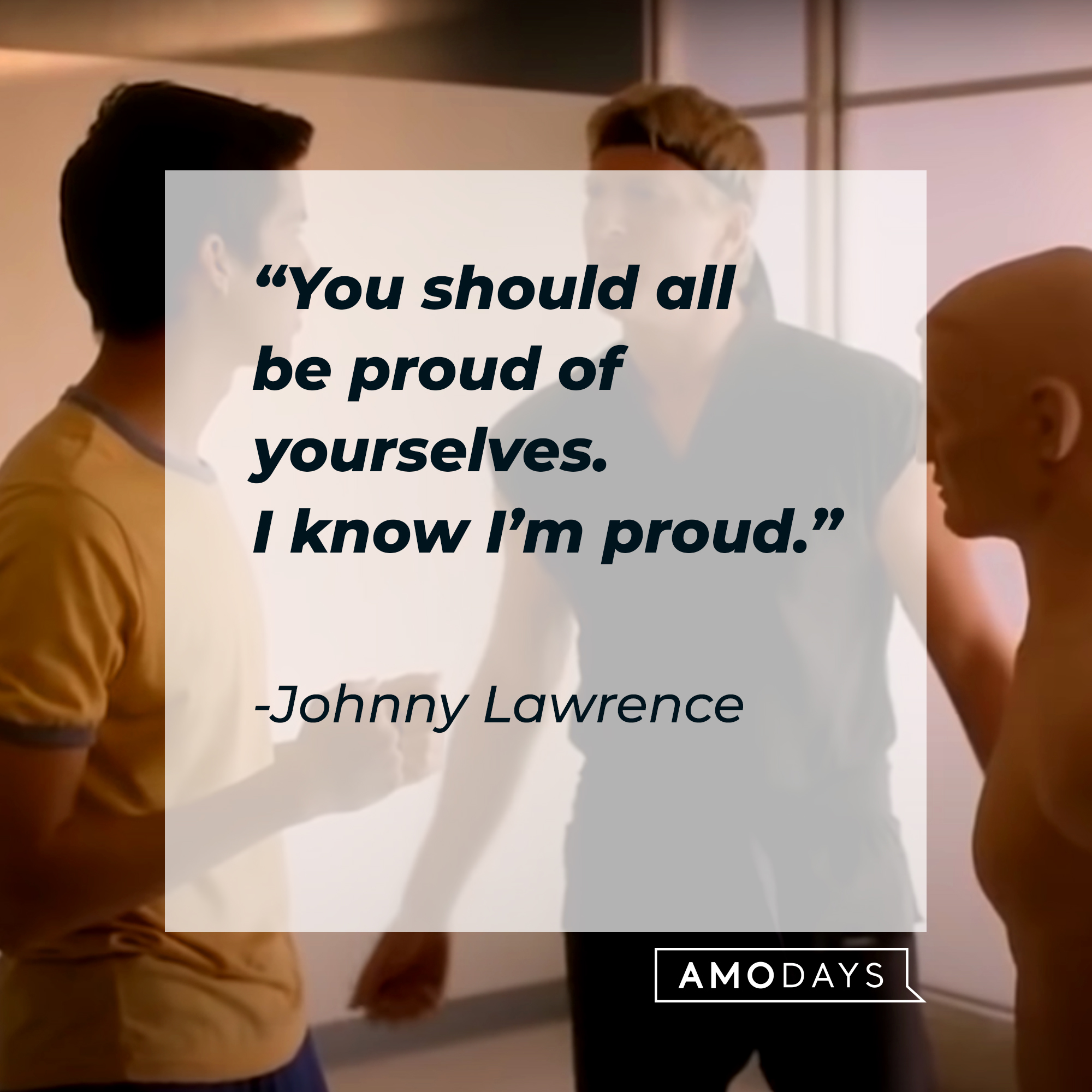 Johnny Lawrence, with his quote: “You should all be proud of yourselves. I know I’m proud.” | Source: facebook.com/CobraKaiSeries