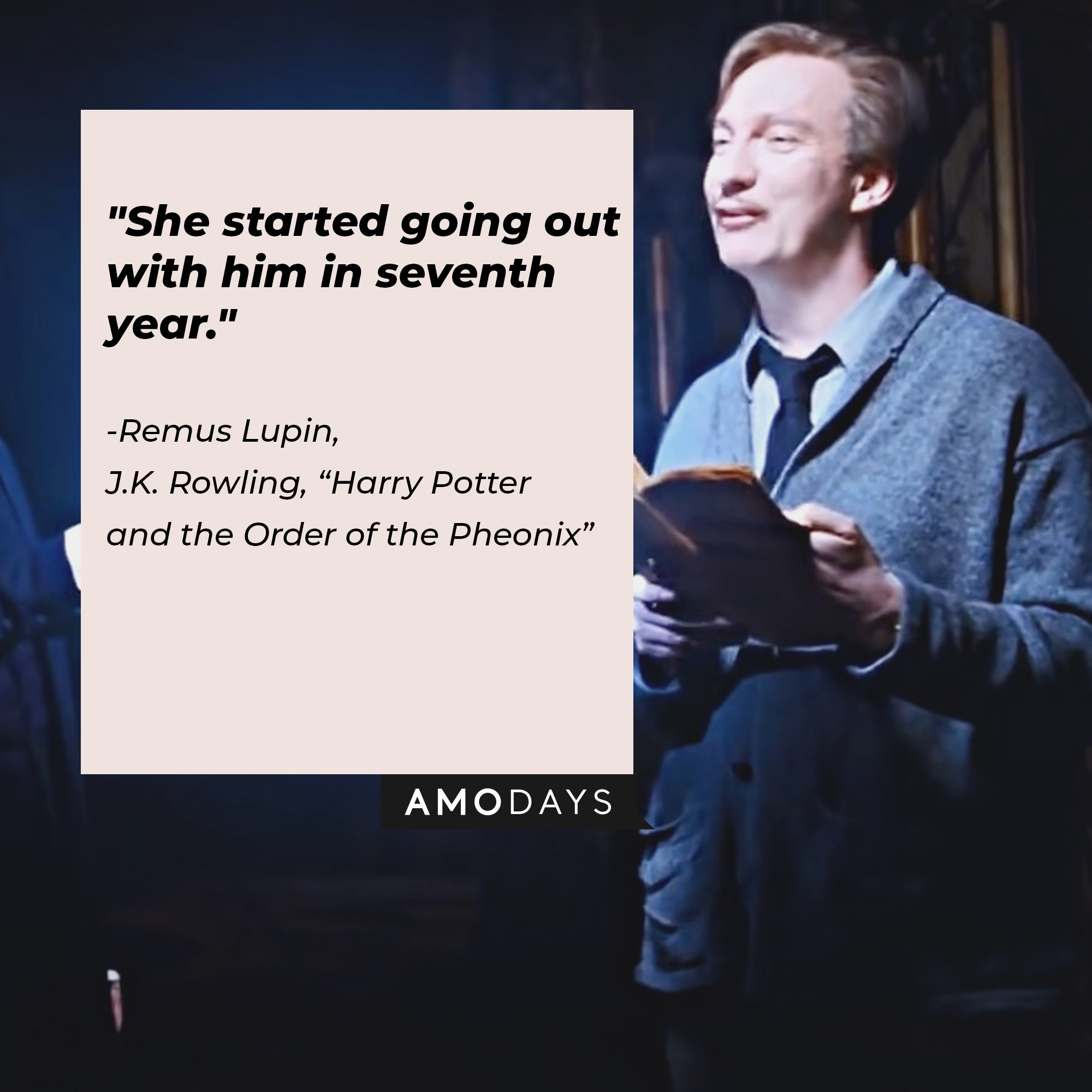 A picture of Remus Lupin with his quote: "She started going out with him in seventh year." | Source: youtube.com/WarnerBrosPictures