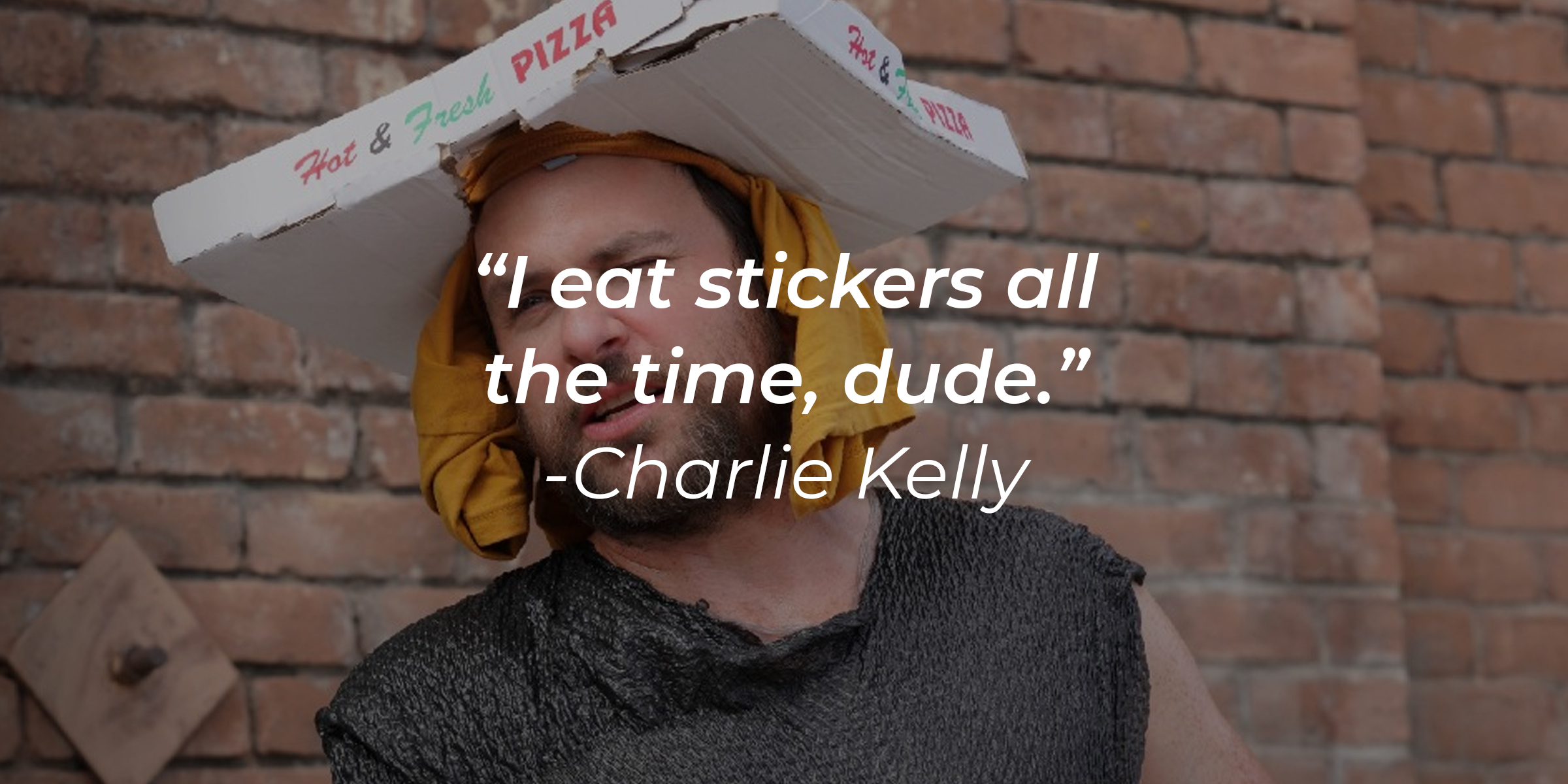 Charlie Kelly with his quote: "I eat stickers all the time, dude." | Source: Facebook/alwayssunny