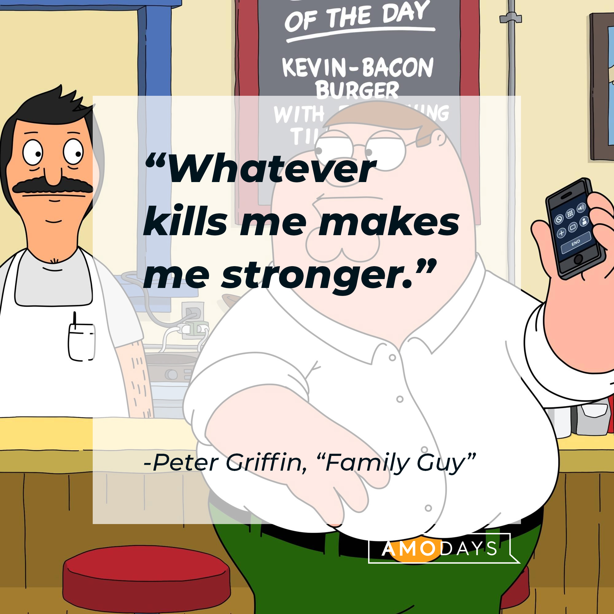 Peter Griffin's quote: "Whatever kills me makes me stronger." | Source: facebook.com/FamilyGuy