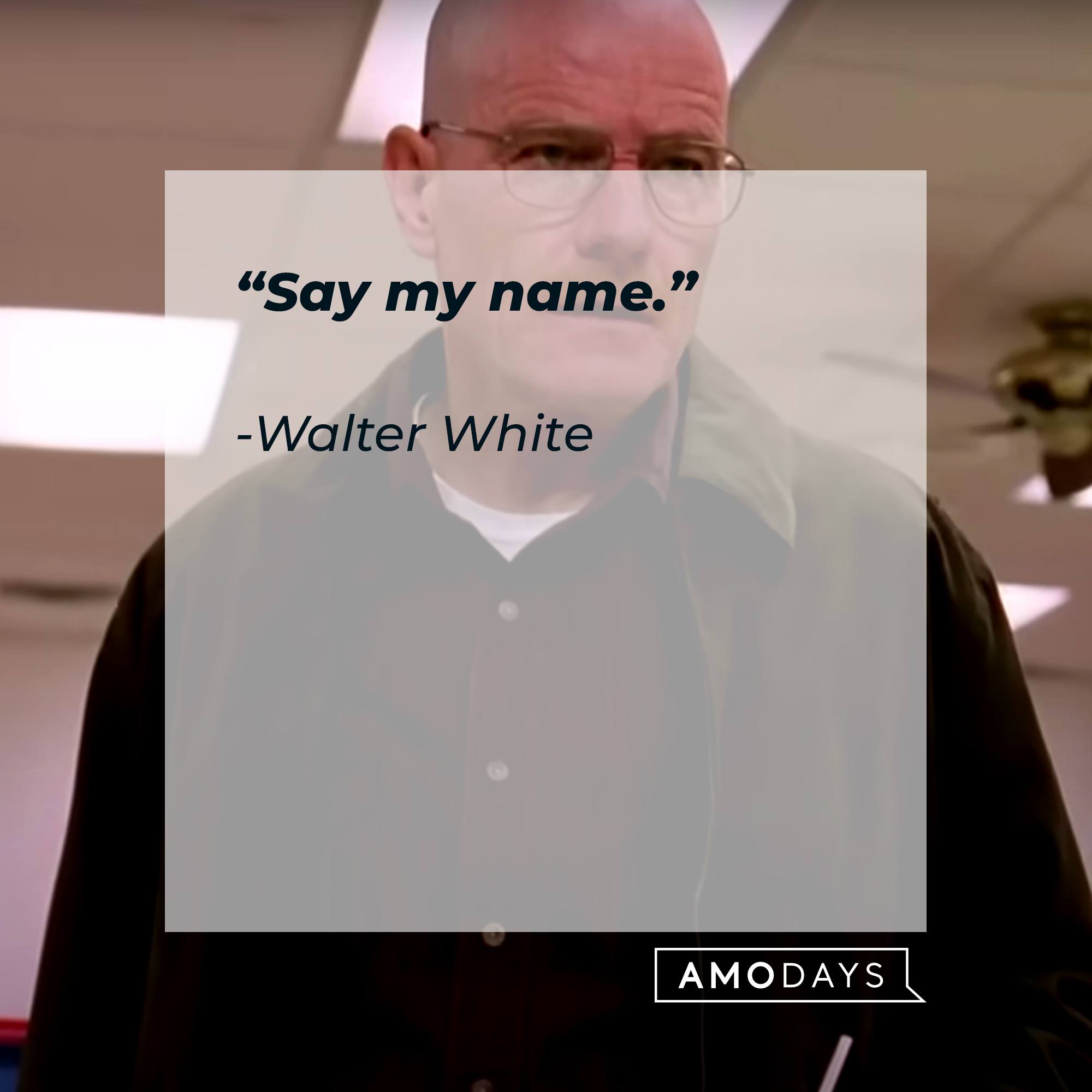 An Image of Walter White, with his quote: “Say my name.” | Source: Youtube.com/breakingbad