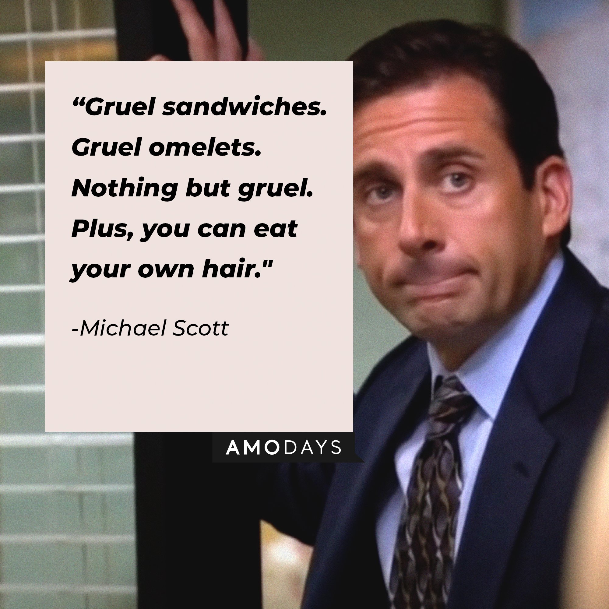 Michael Scott’s quote: "Gruel sandwiches. Gruel omelets. Nothing but gruel. Plus, you can eat your own hair." | Image: AmoDays