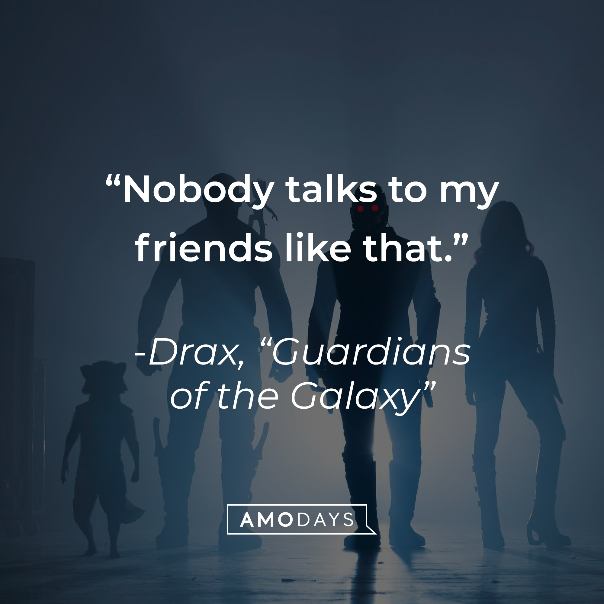 Drax with his quote: "Nobody talks to my friends like that." | Source: Facebook.com/guardiansofthegalaxy