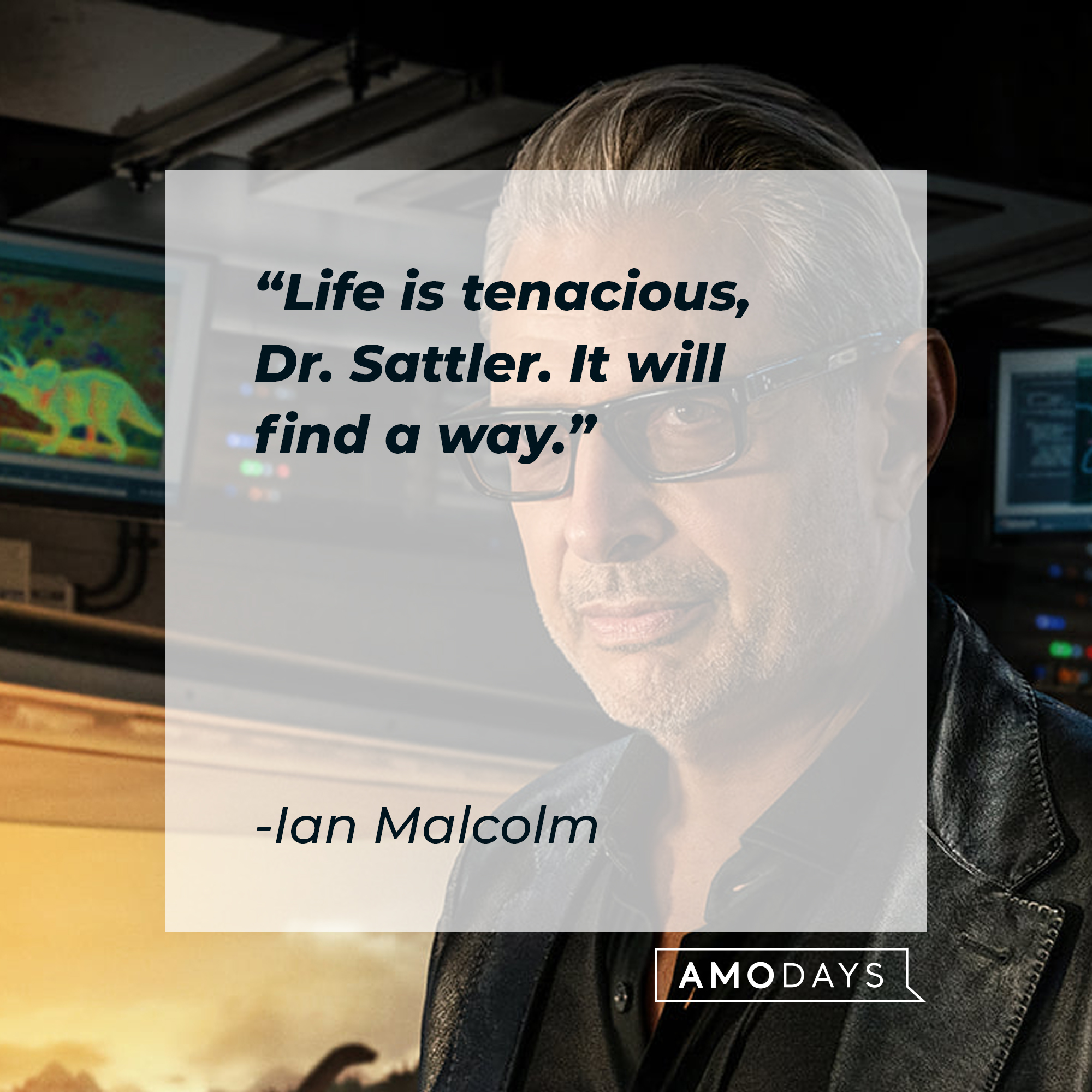 An image of Ian Malcolm with his quote: “Life is tenacious, Dr. Sattler. It will find a way.” | Source: Facebook.com/JurassicWorld