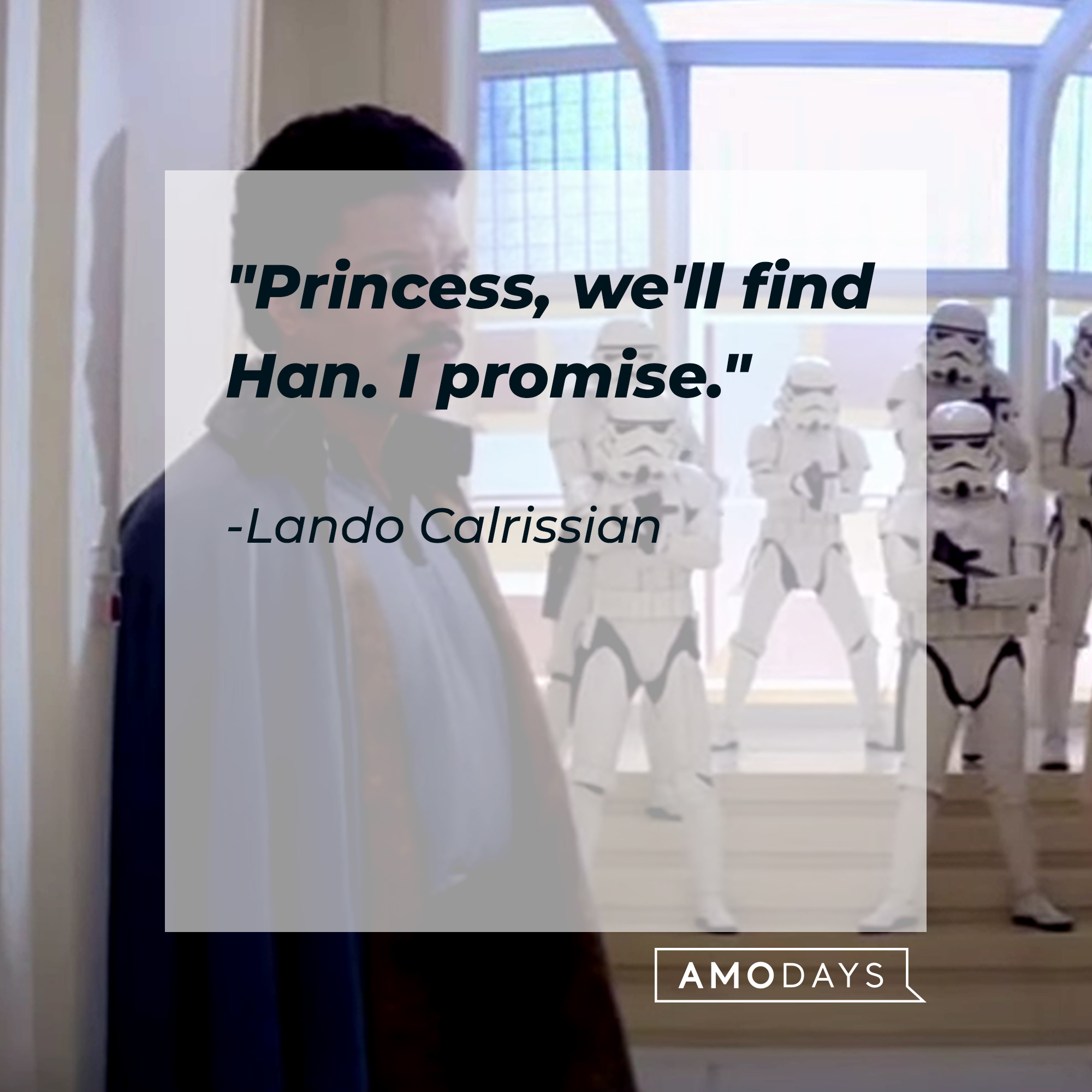 Lando Calrissian's quote, "Princess, we'll find Han. I promise." | Source: Facebook/StarWars