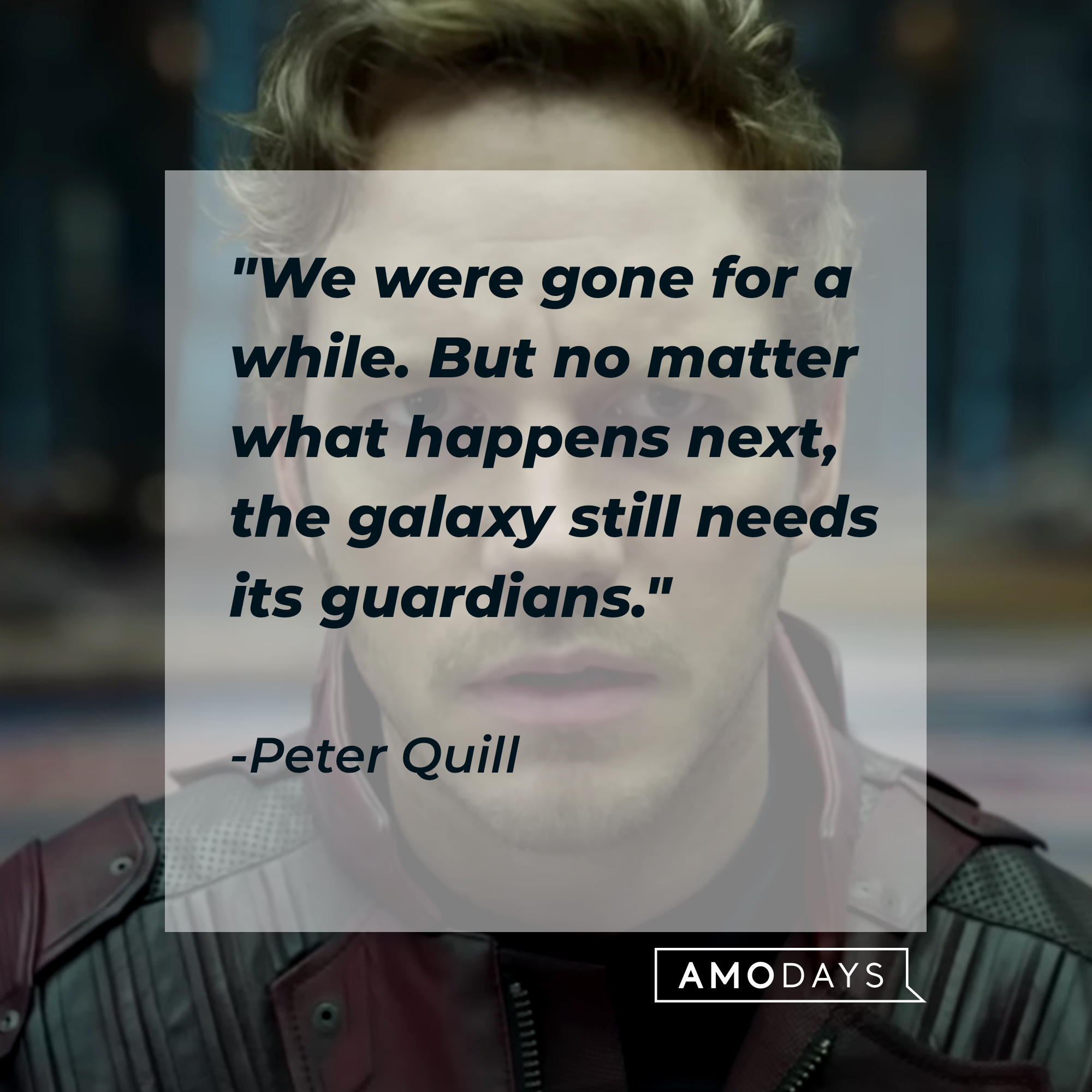 Peter Quill's quote, "We were gone for a while. But no matter what happens next, the galaxy still needs its guardians." | Image: youtube.com/marvel