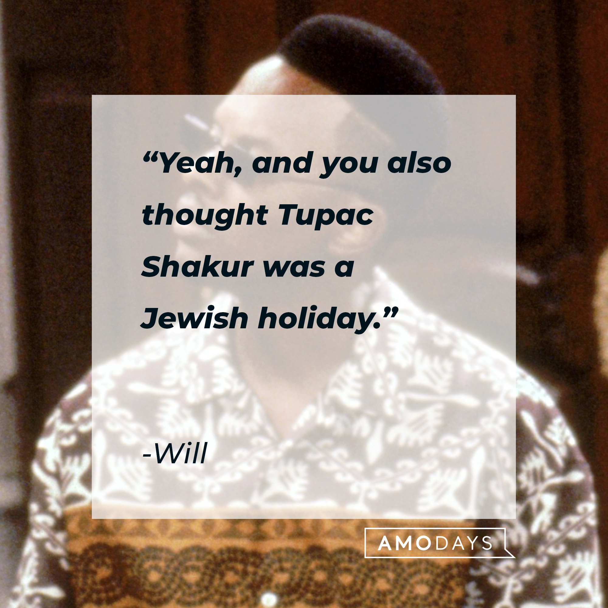 A picture of a character from “The Fresh Prince of Bel-Air” with Will’s quote: "Yeah, and you also thought Tupac Shakur was a Jewish holiday." | Source: facebook.com/TheFreshPrinceofBelAir