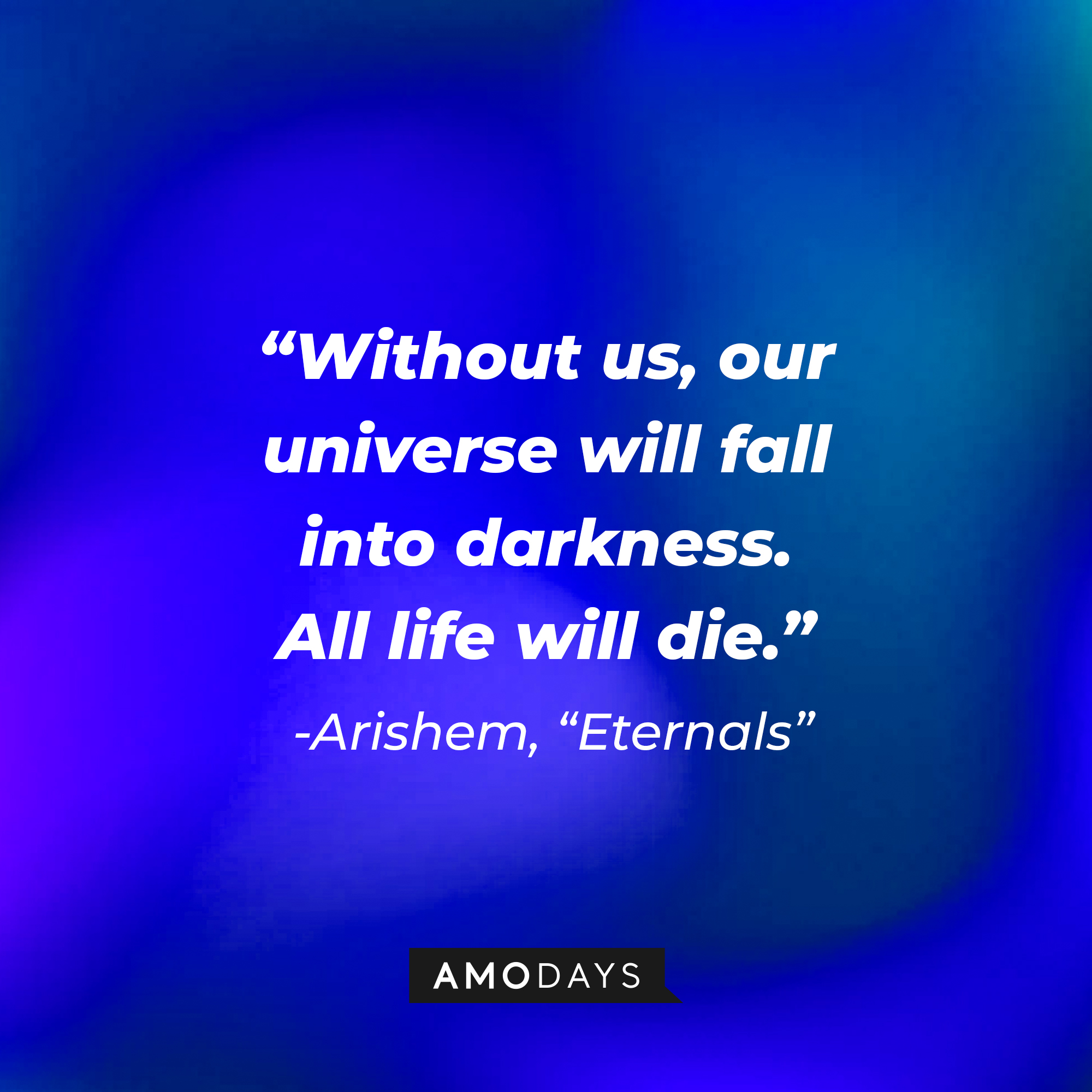 Arishem’s quote: "Without us, our universe will fall into darkness. All life will die." | Image: AmoDays