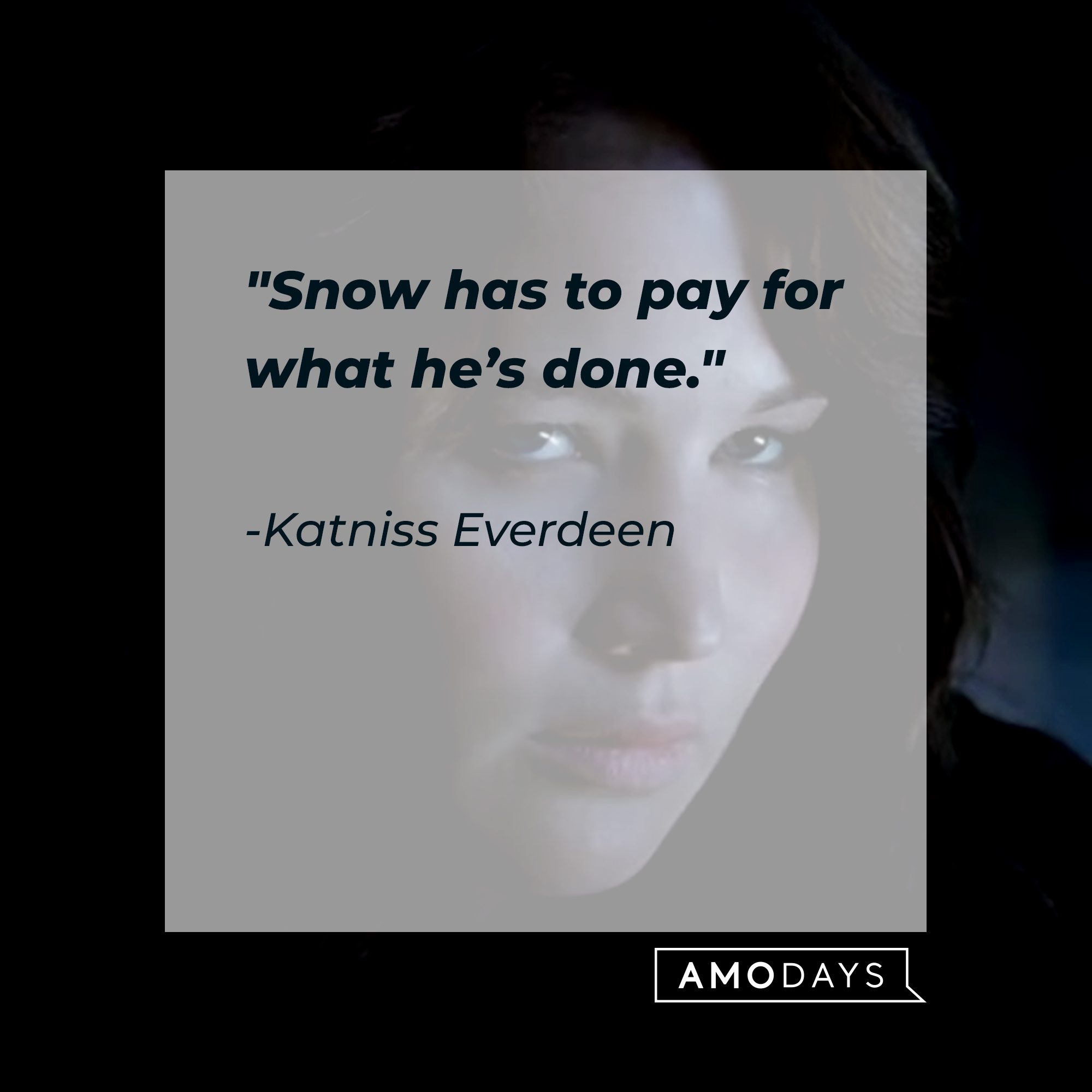 Katniss Everdeen, with her quote: "Snow has to pay for what he’s done." | Source: Youtube.com/TheHungerGamesMovies