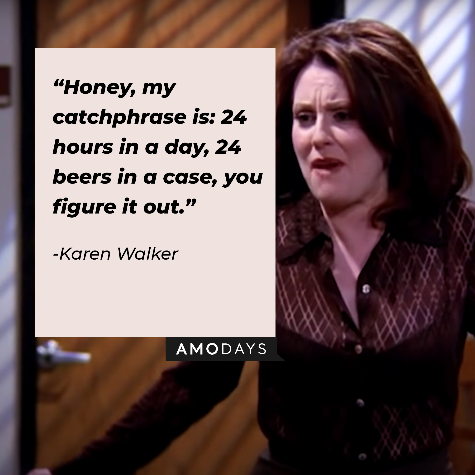 A photo of Karen Walker with the quote, "Honey, my catchphrase is: 24 hours in a day, 24 beers in a case, you figure it out." | Source: YouTube/ComedyBites