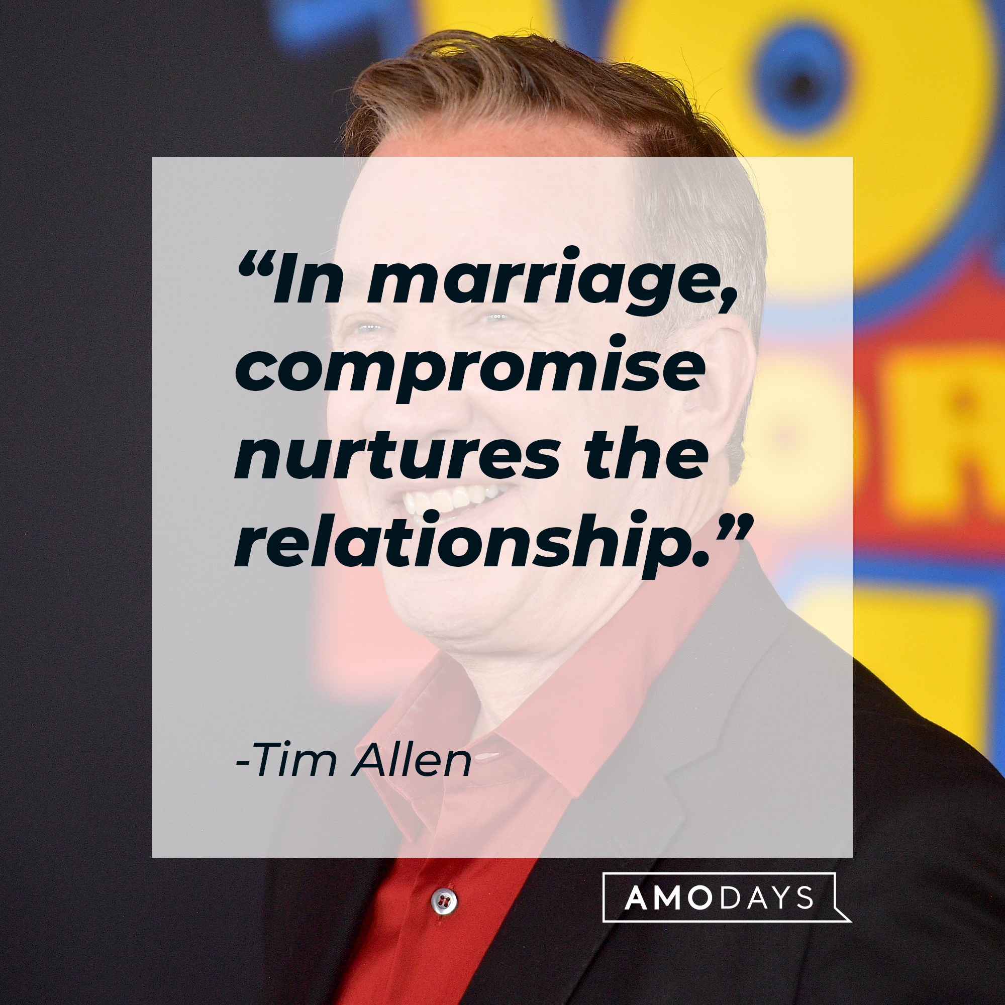An image of Tim Allen, with his quote: “In marriage, compromise nurtures the relationship.”┃Source: Getty Images