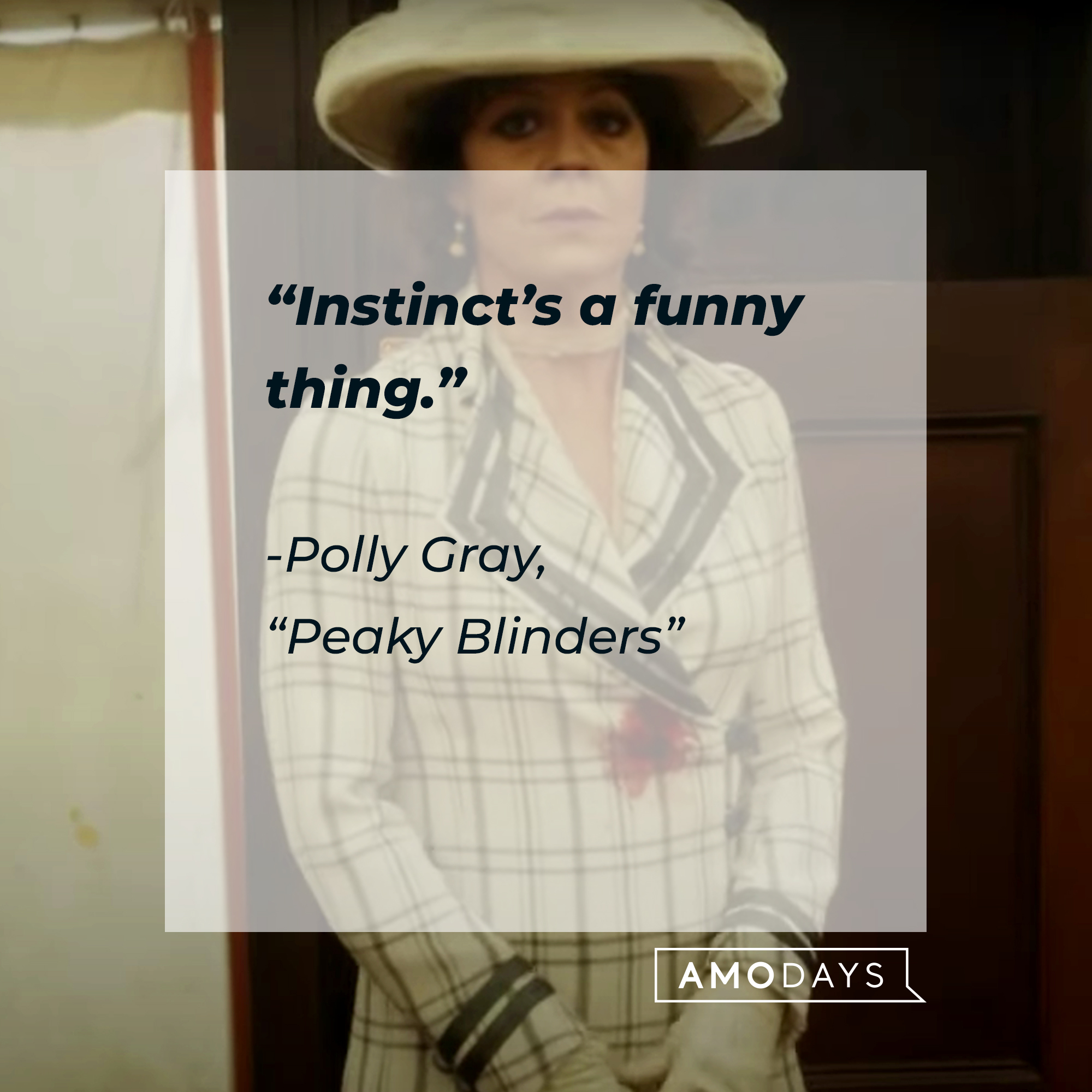 Polly Gray’s quote from “Peaky Blinders”: “Instinct’s a funny thing.” | Source: Youtube.com/BBC