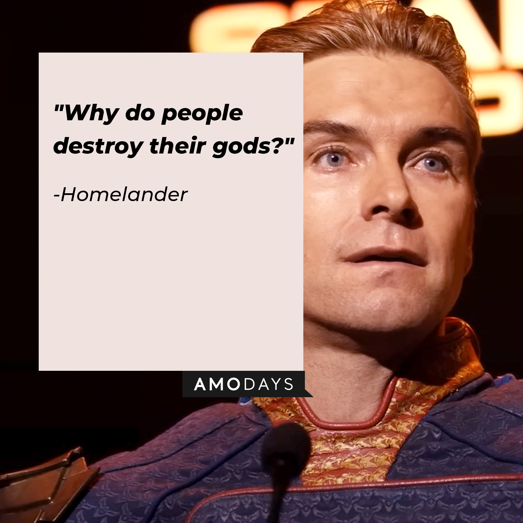Homelander's quote: "Why do people destroy their gods?" | Source: Facebook.com/TheBoysTV