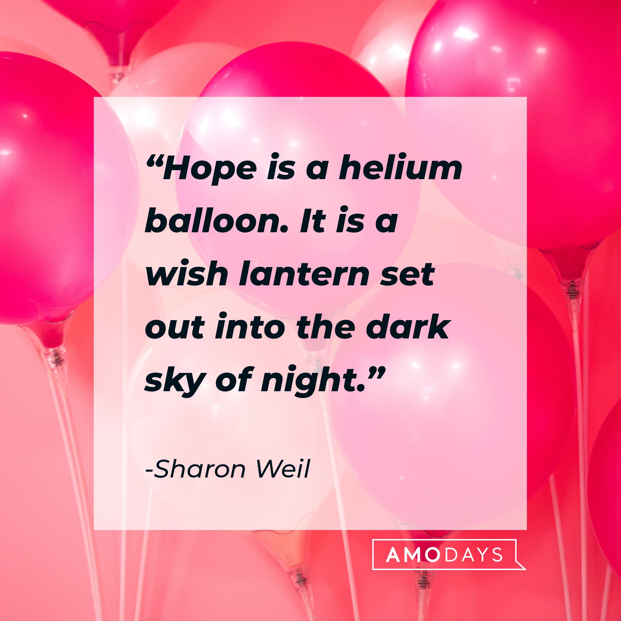 Sharon Weil’s quote: "Hope is a helium balloon. It is a wish lantern set out into the dark sky of night." | Image: AmoDays