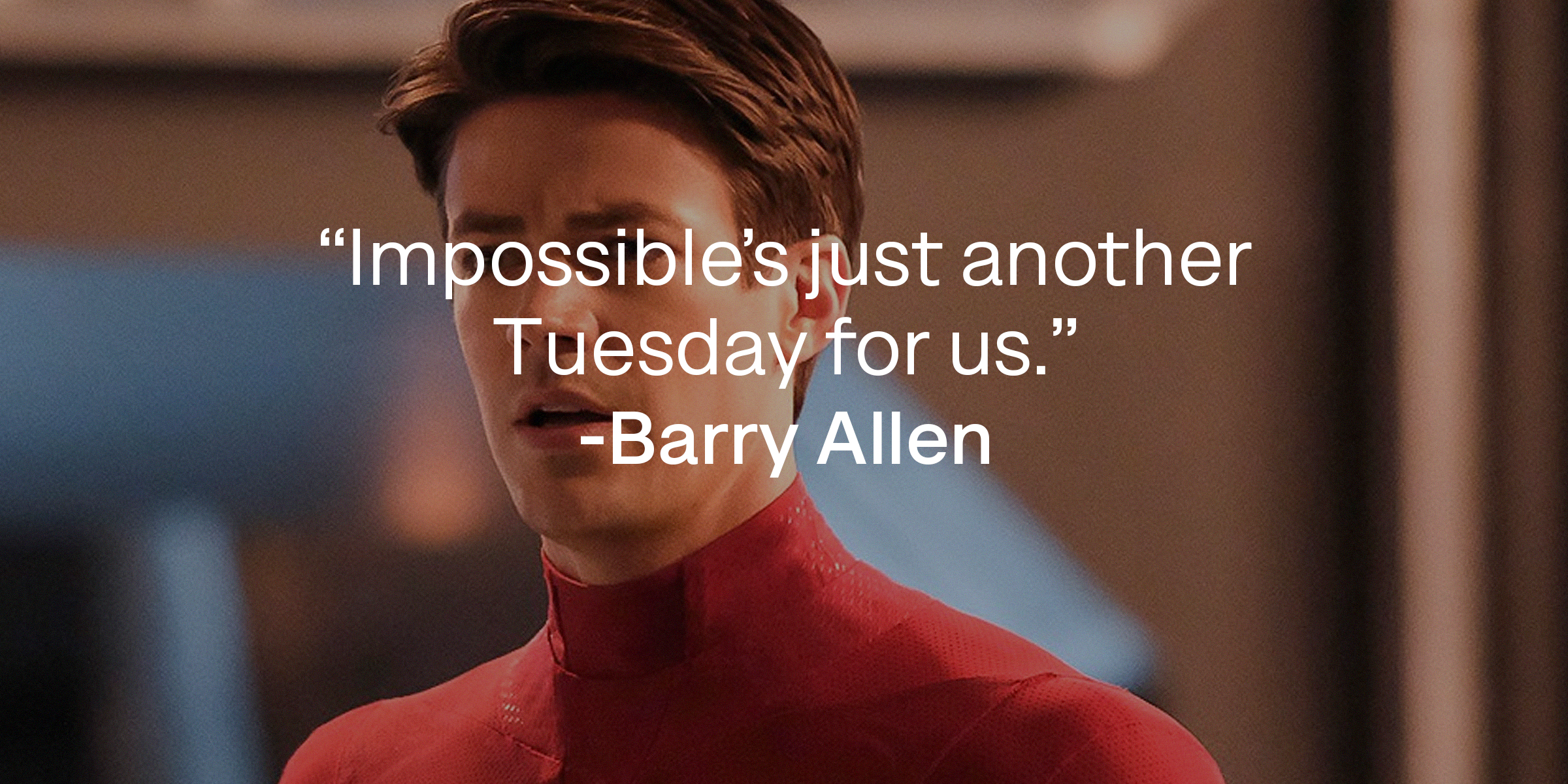 Barry Allen with His Quote, "Impossible's Just Another Tuesday for Us" | Source: Facebook/CWTheFlash