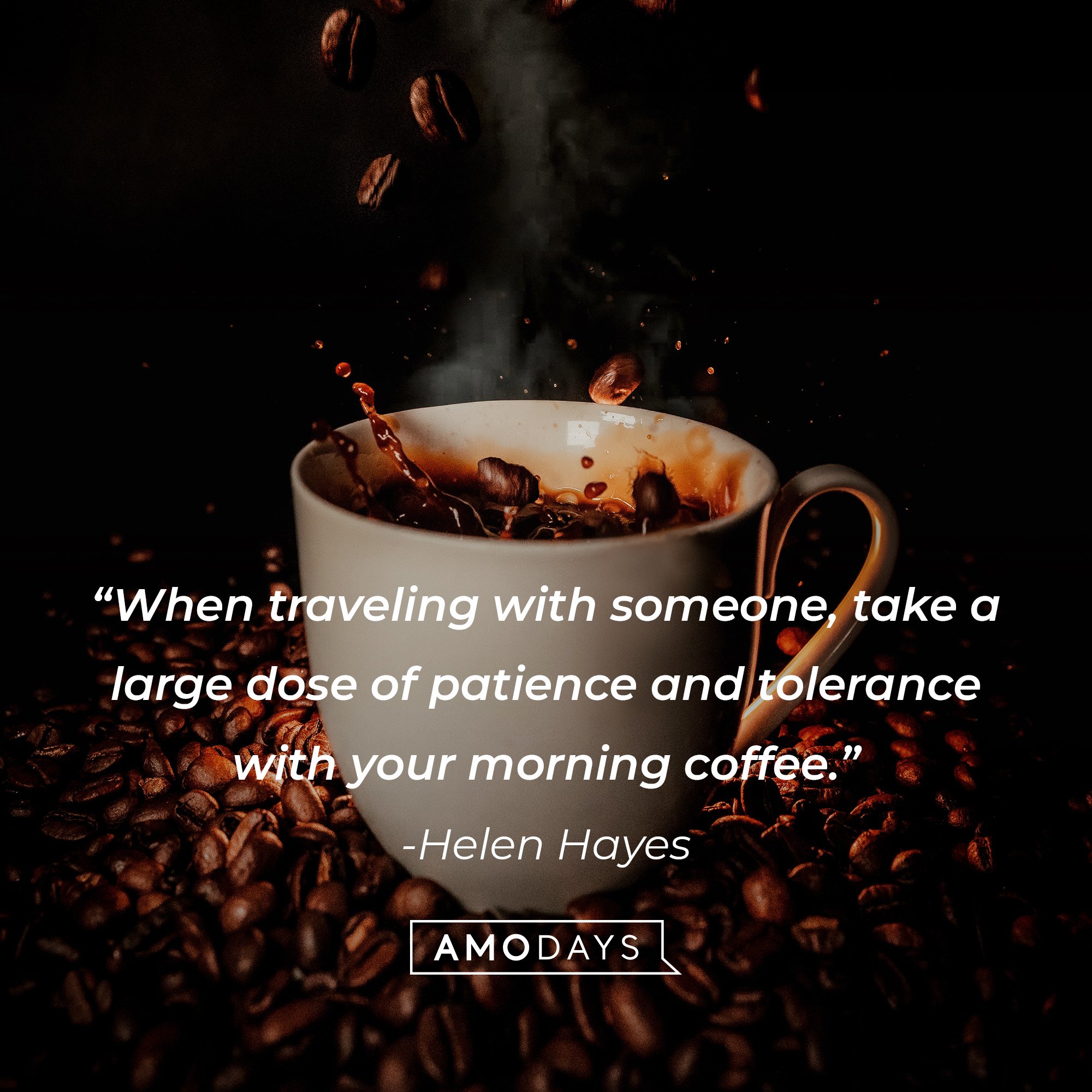 Helen Hayes' quote: "When traveling with someone, take a large dose of patience and tolerance with your morning coffee." | Image: AmoDays