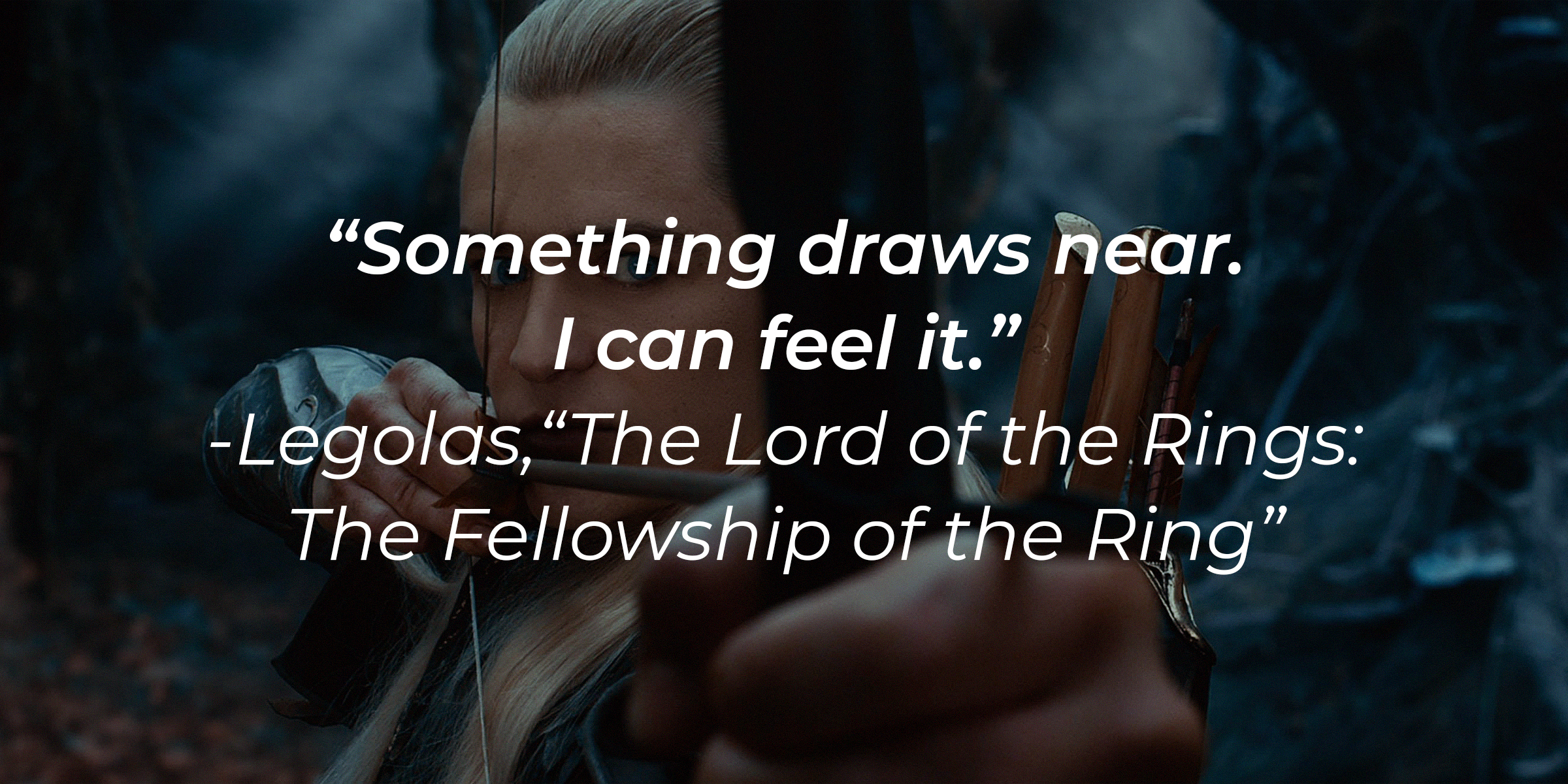 Legolas with his quote: "Something draws near. I can feel it." | Source: Facebook.com/lordoftheringstrilogy