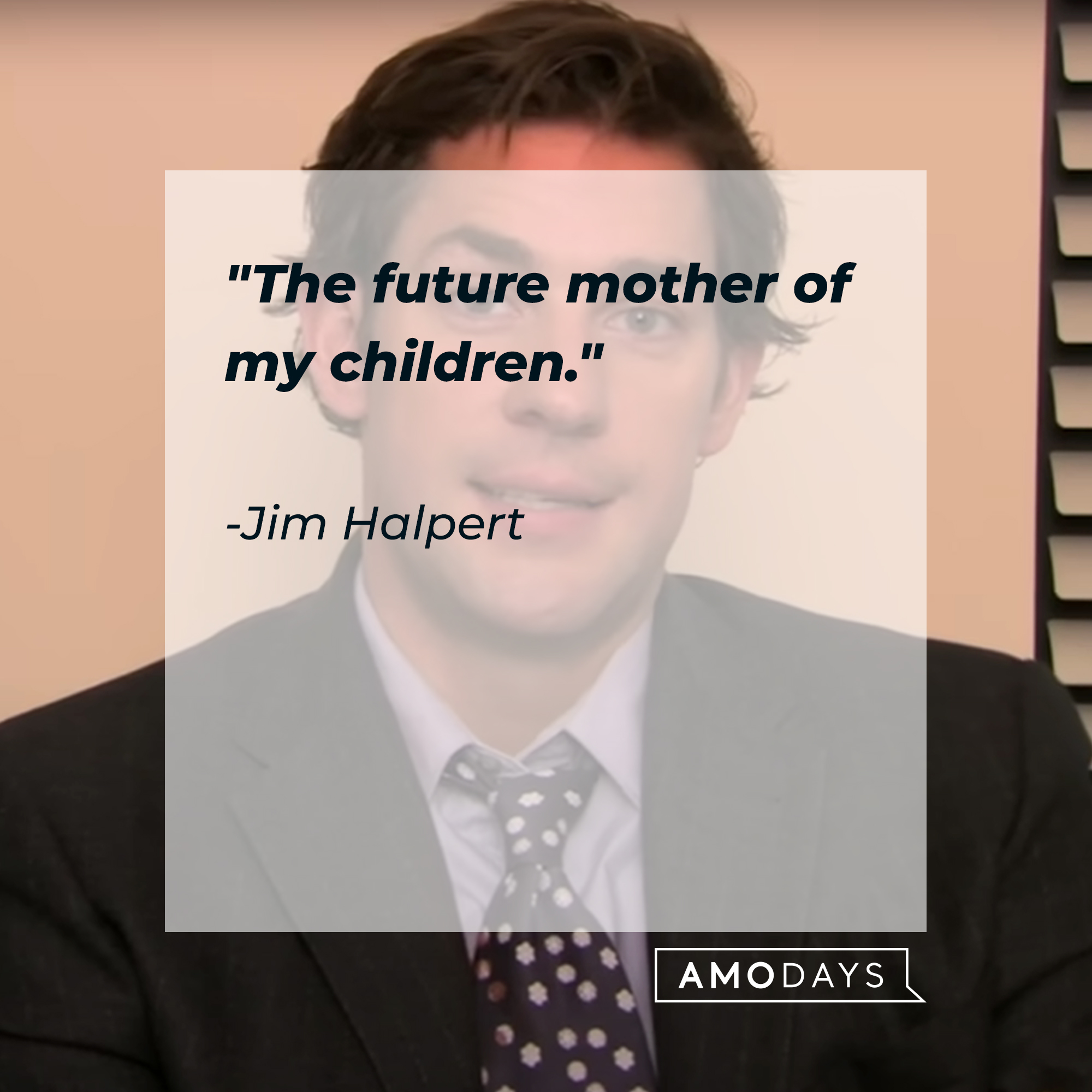 Jim Halpert's quote: "The future mother of my children." | Source: YouTube/TheOffice