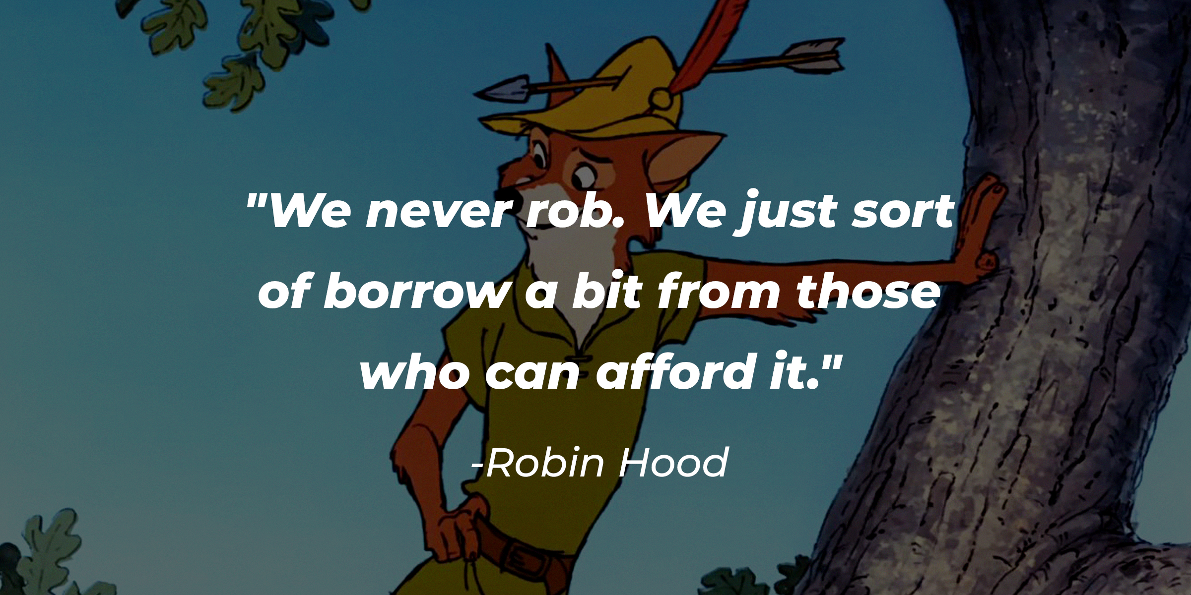 An image of Robin Hood with his quote: "We never rob. We just sort of borrow a bit from those who can afford it." | Source: Facebook.com/DisneyRobinHood