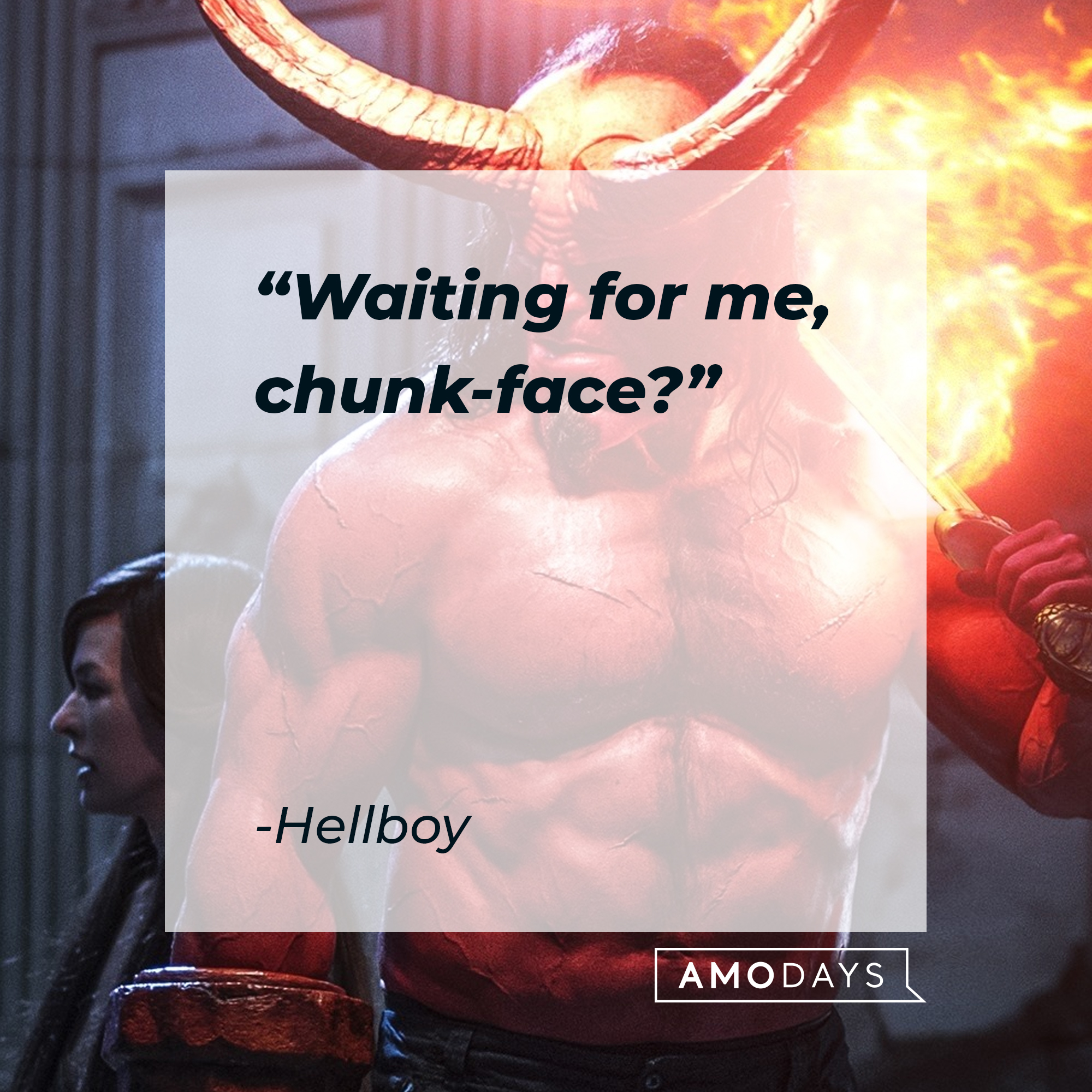 Hellboy's quote: "Waiting for me, chunk-face?" | Source: facebook.com/hellboymovie