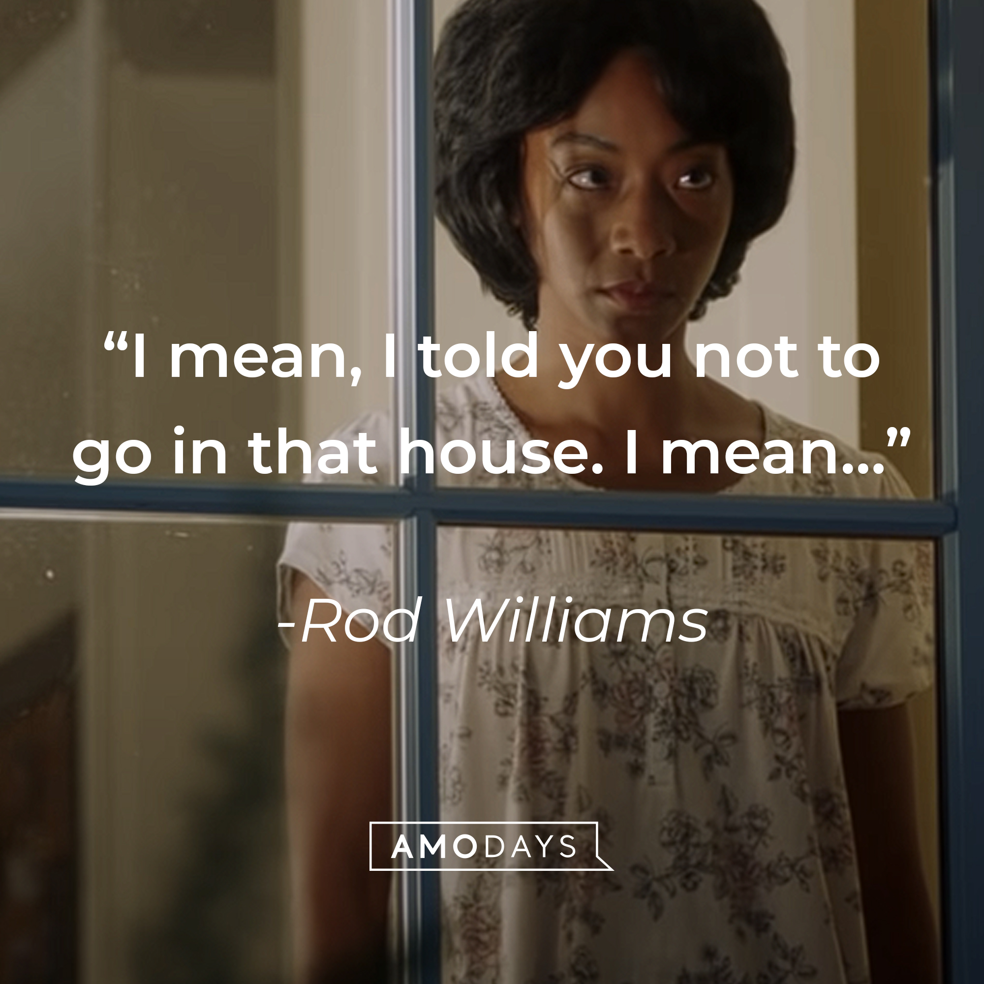 An image of a woman with Rod Williams’s quote: “I mean, I told you not to go in that house. I mean…” | Source: youtube.com/UniversalpicturesIta