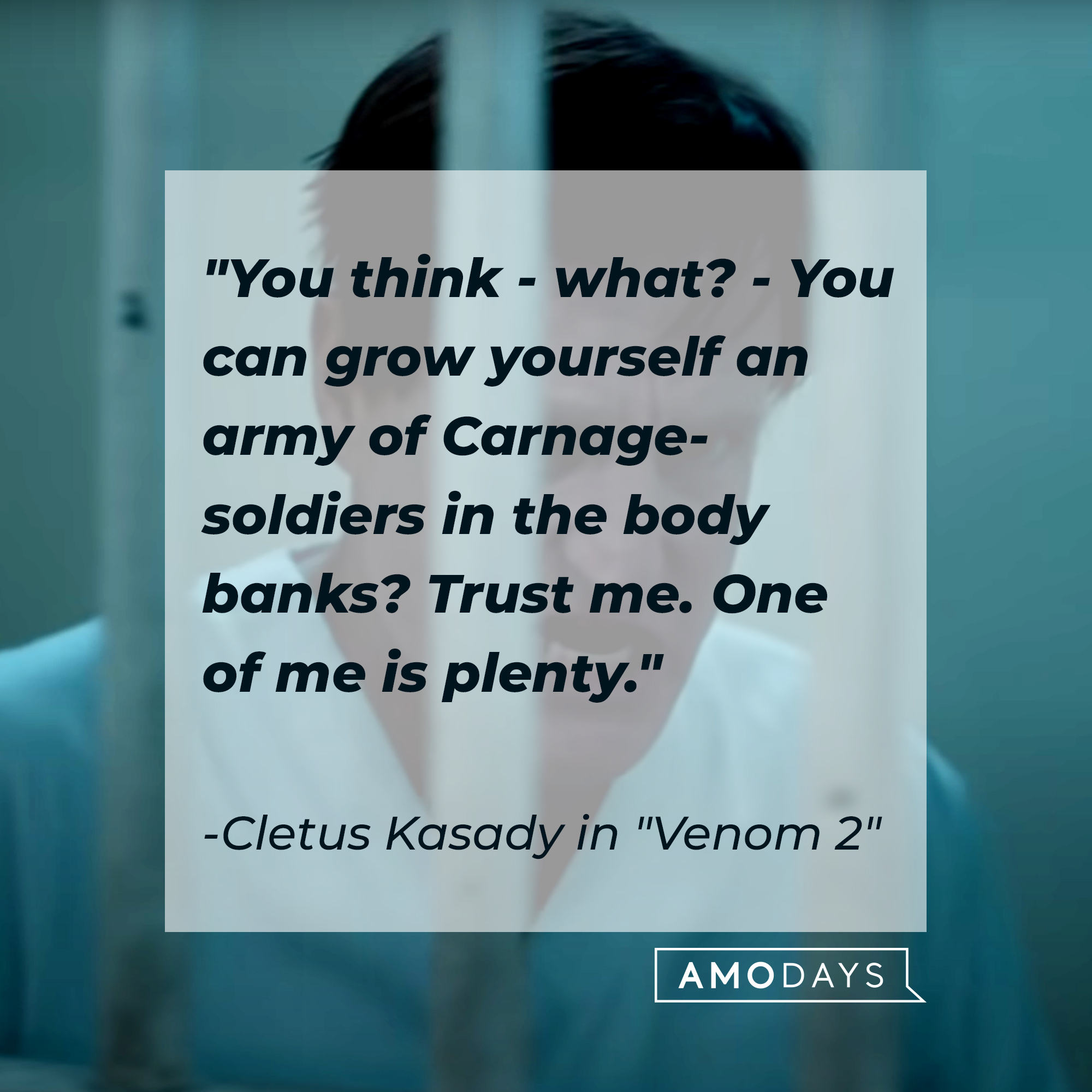 Cletus Kasady with his quote, "You think– what?– You can grow yourself an army of Carnage-soldiers in the body banks? Trust me. One of me is plenty." | Source: YouTube/sonypictures