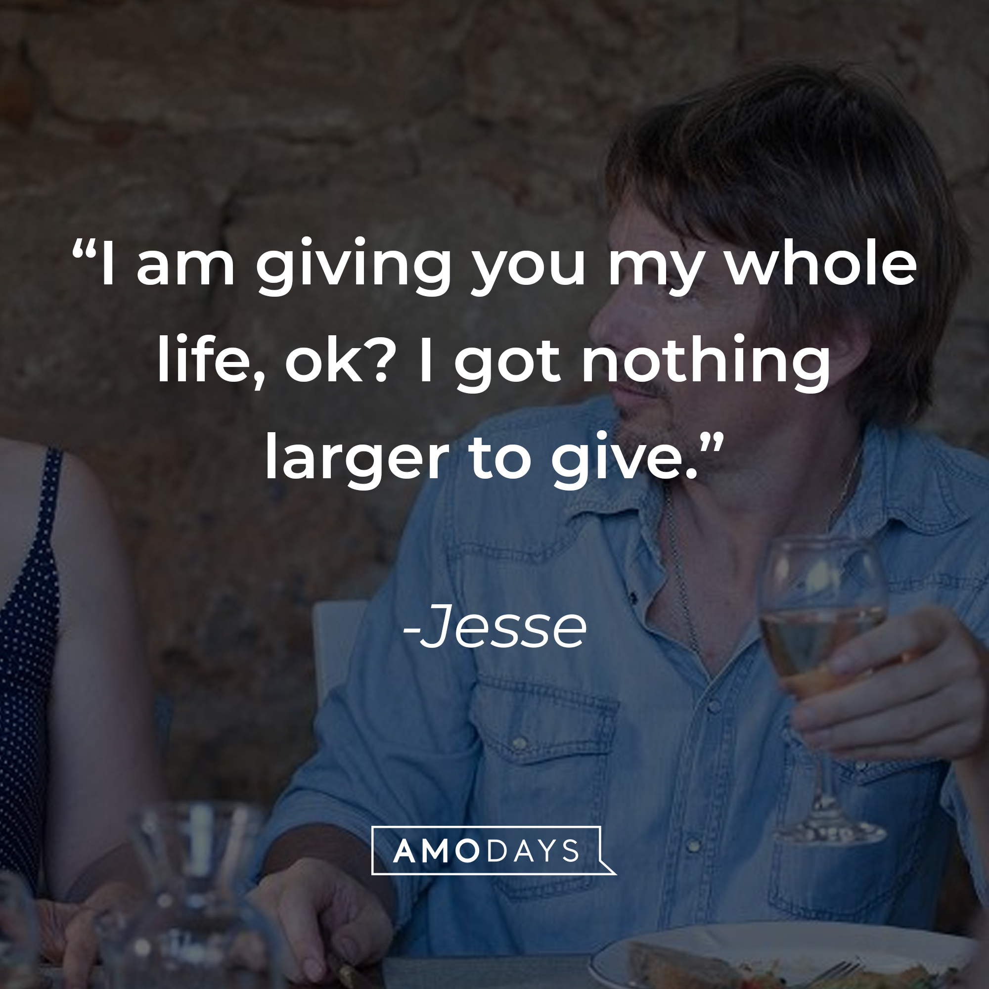 Jesse, with his quote: "I am giving you my whole life, okay? I got nothing larger to give.” │Source: facebook.com/BeforeMidnightFilm