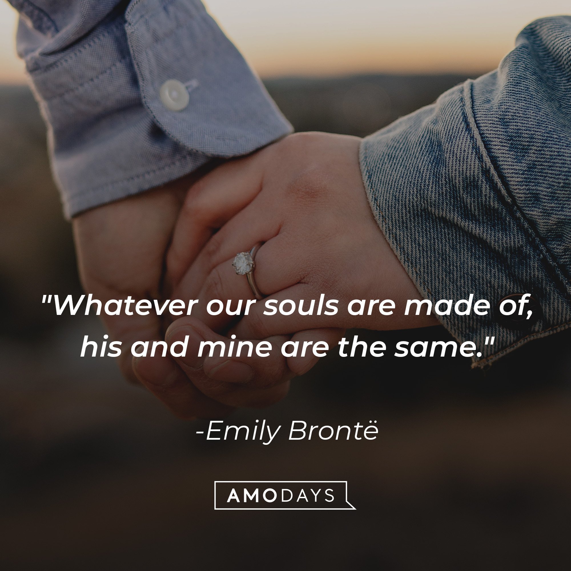 Emily Brontë's quote: "Whatever our souls are made of, his and mine are the same." | Image: AmoDays